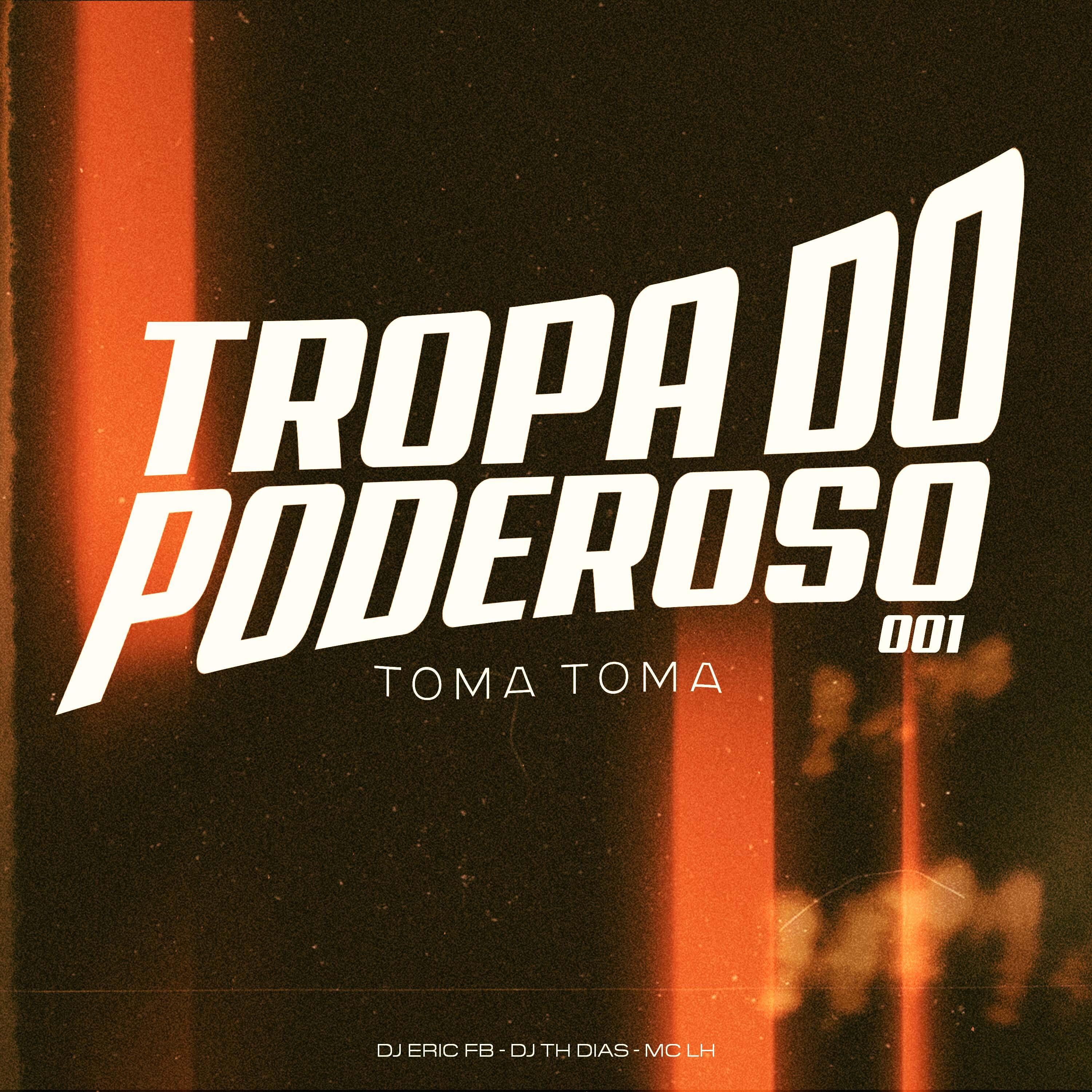 Постер альбома Tropa do Poderoso 001 Toma Toma