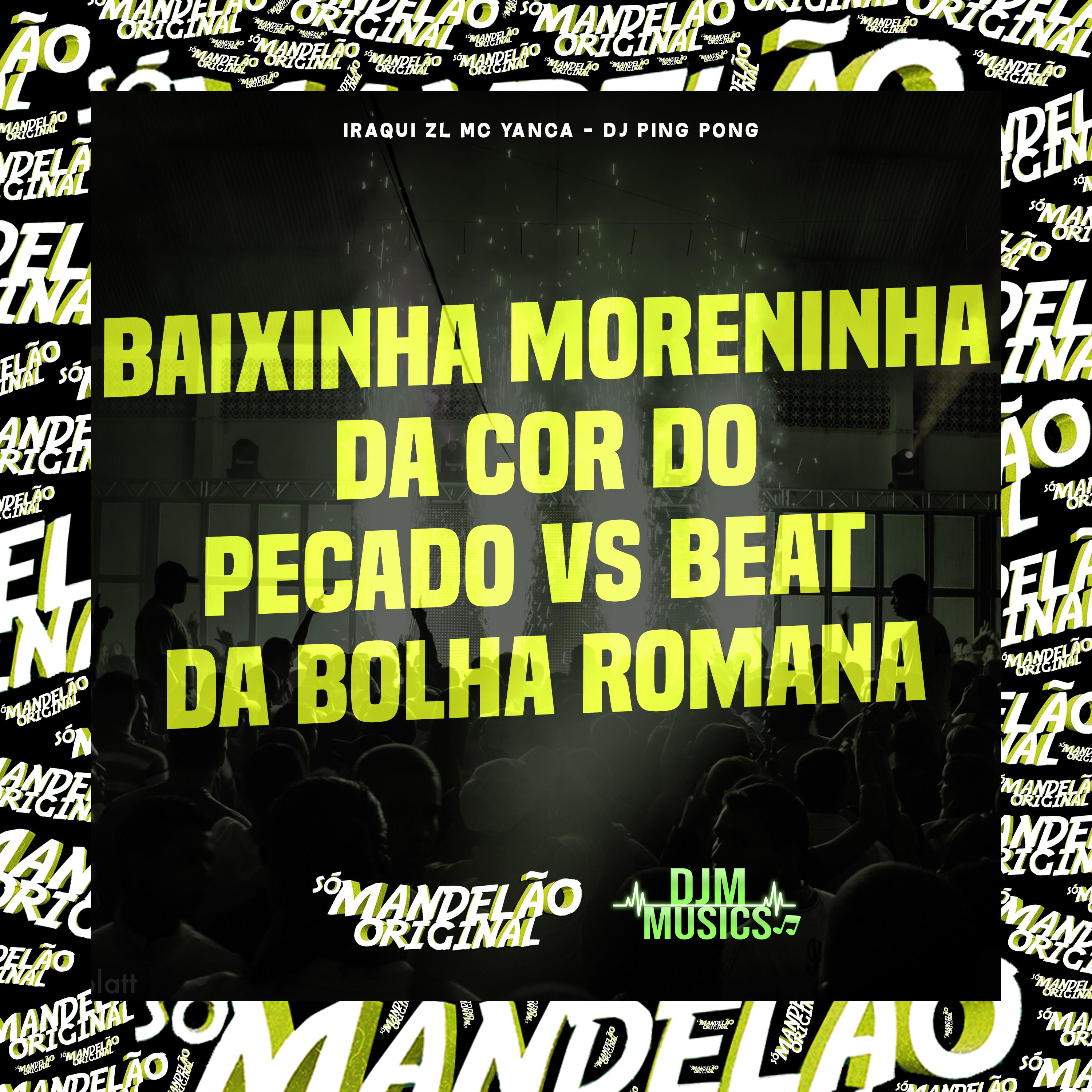 Постер альбома Baixinha Moreninha da Cor do Pecado Vs Beat da Bolha Romana