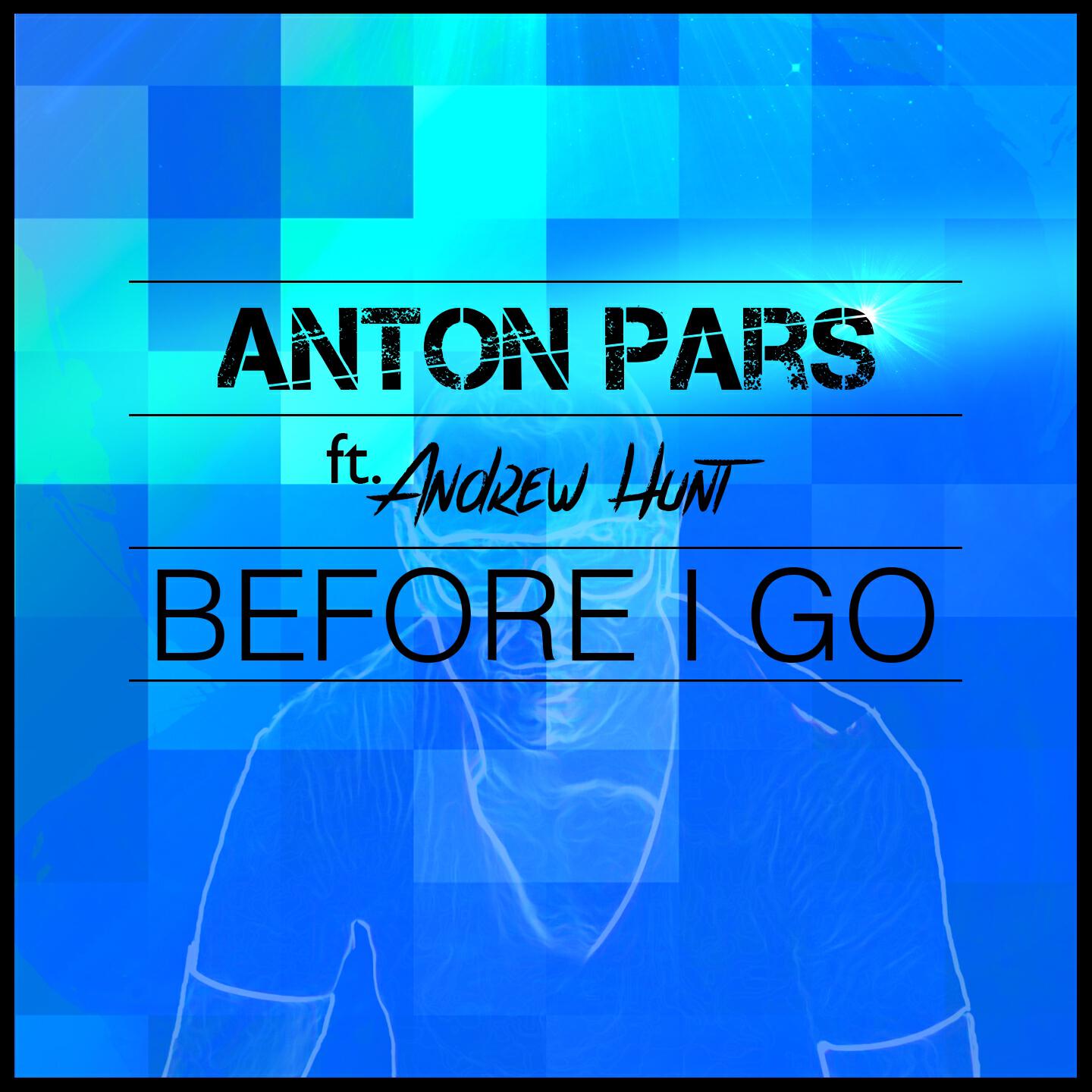 Anton Pars - Before I Go (Edit)