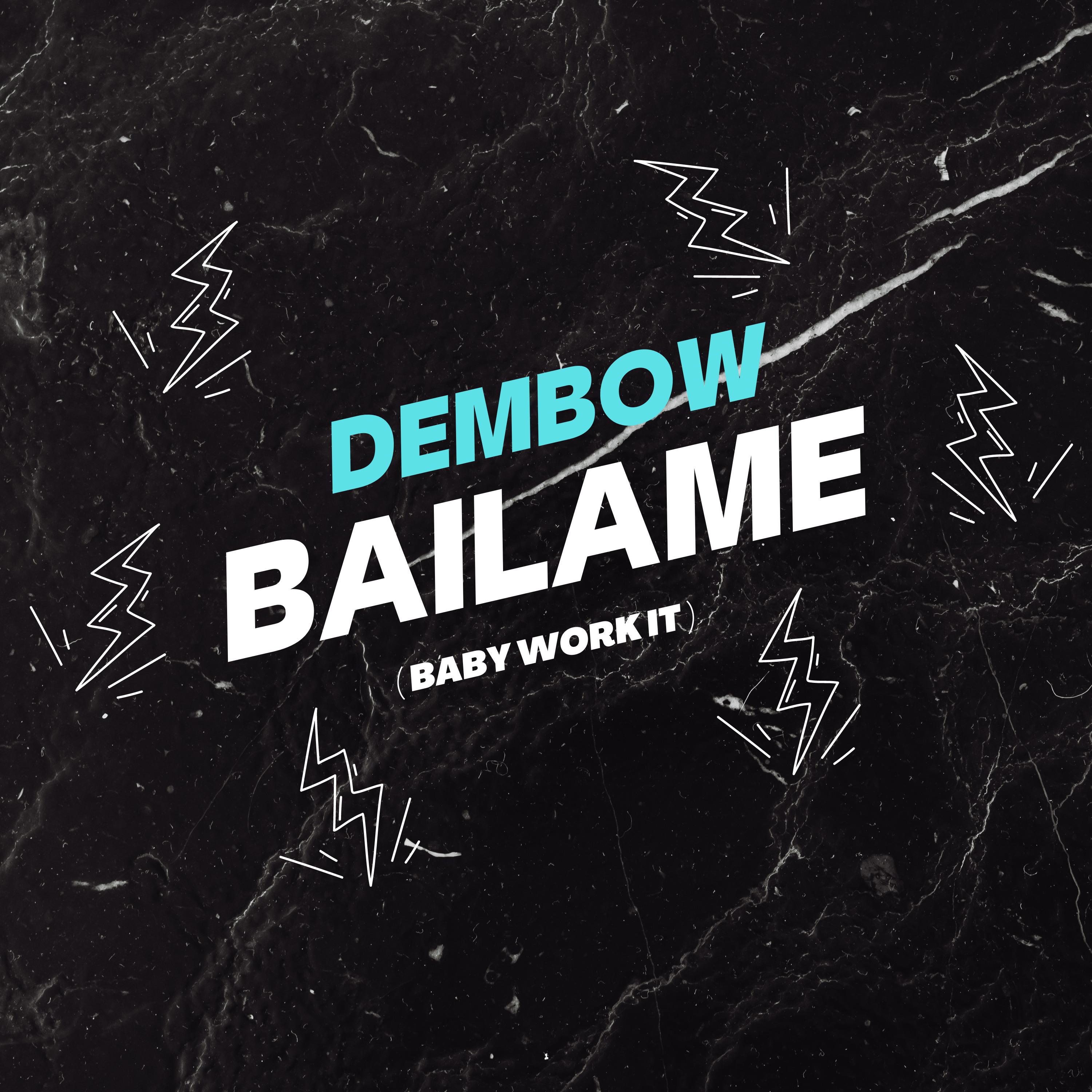 Постер альбома Dembow Bailame (Baby Work It)