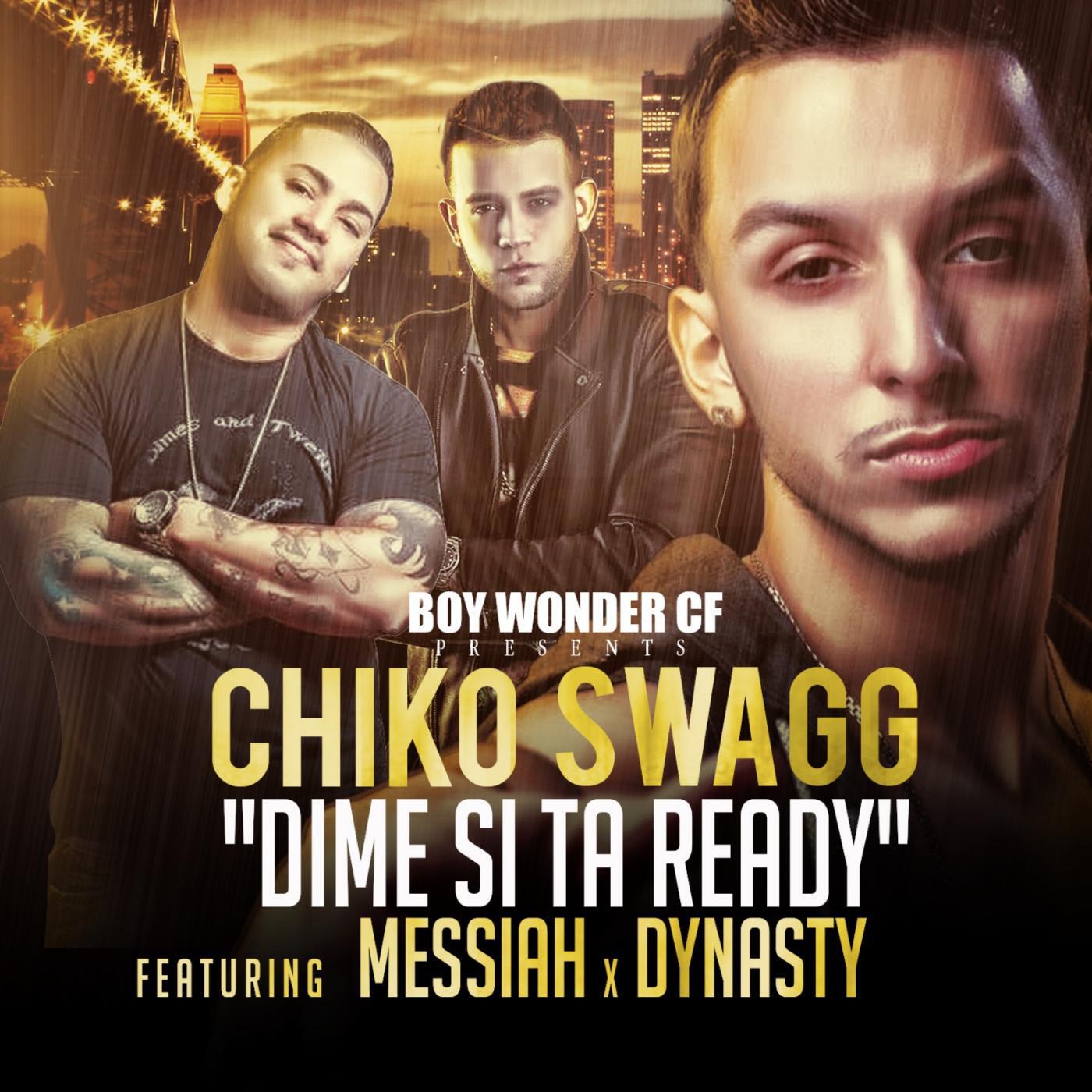 Chiko Swagg - Dime Si Estas Ready (feat. Messiah & Dynasty)