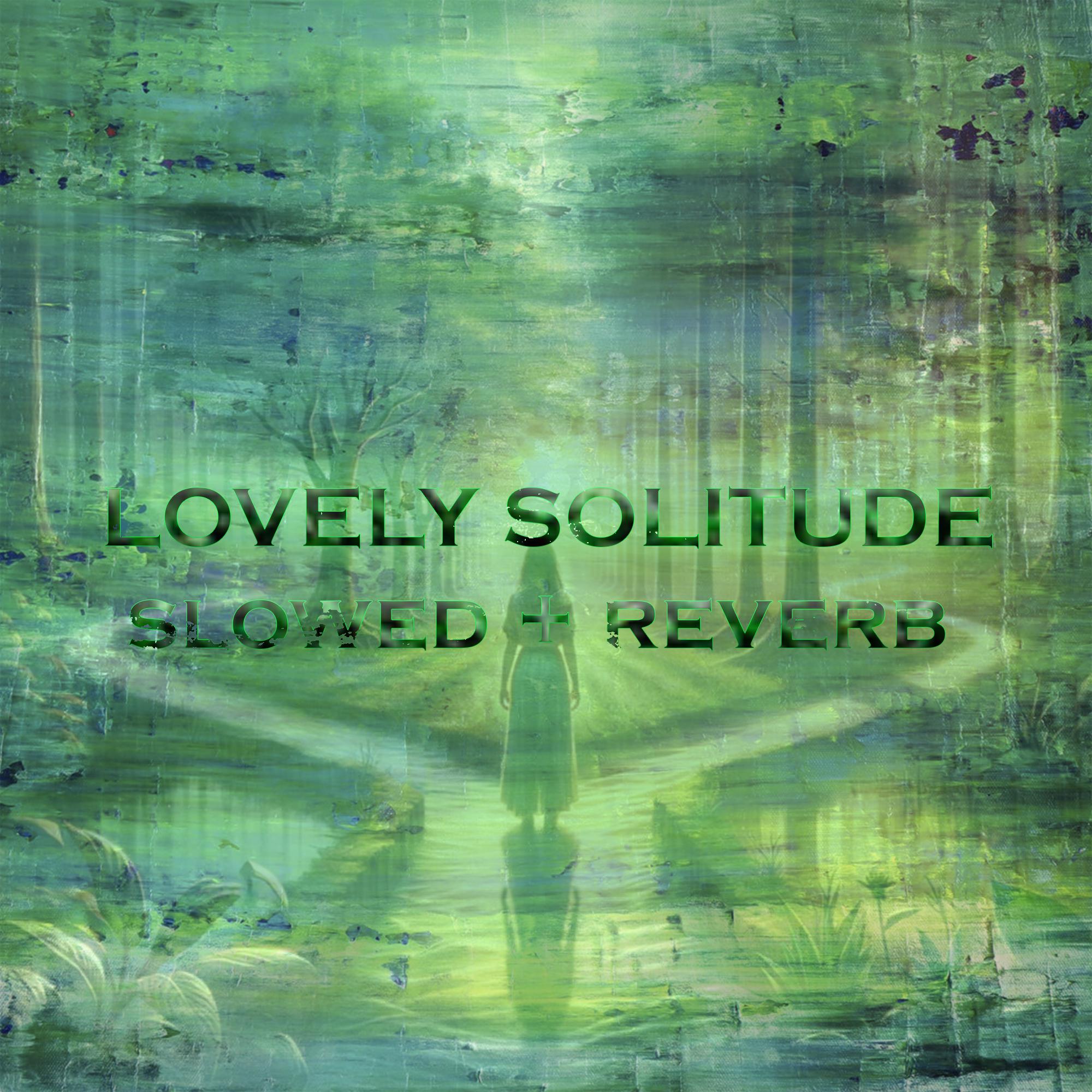 Постер альбома Lovely Solitude (Slowed + Reverb)