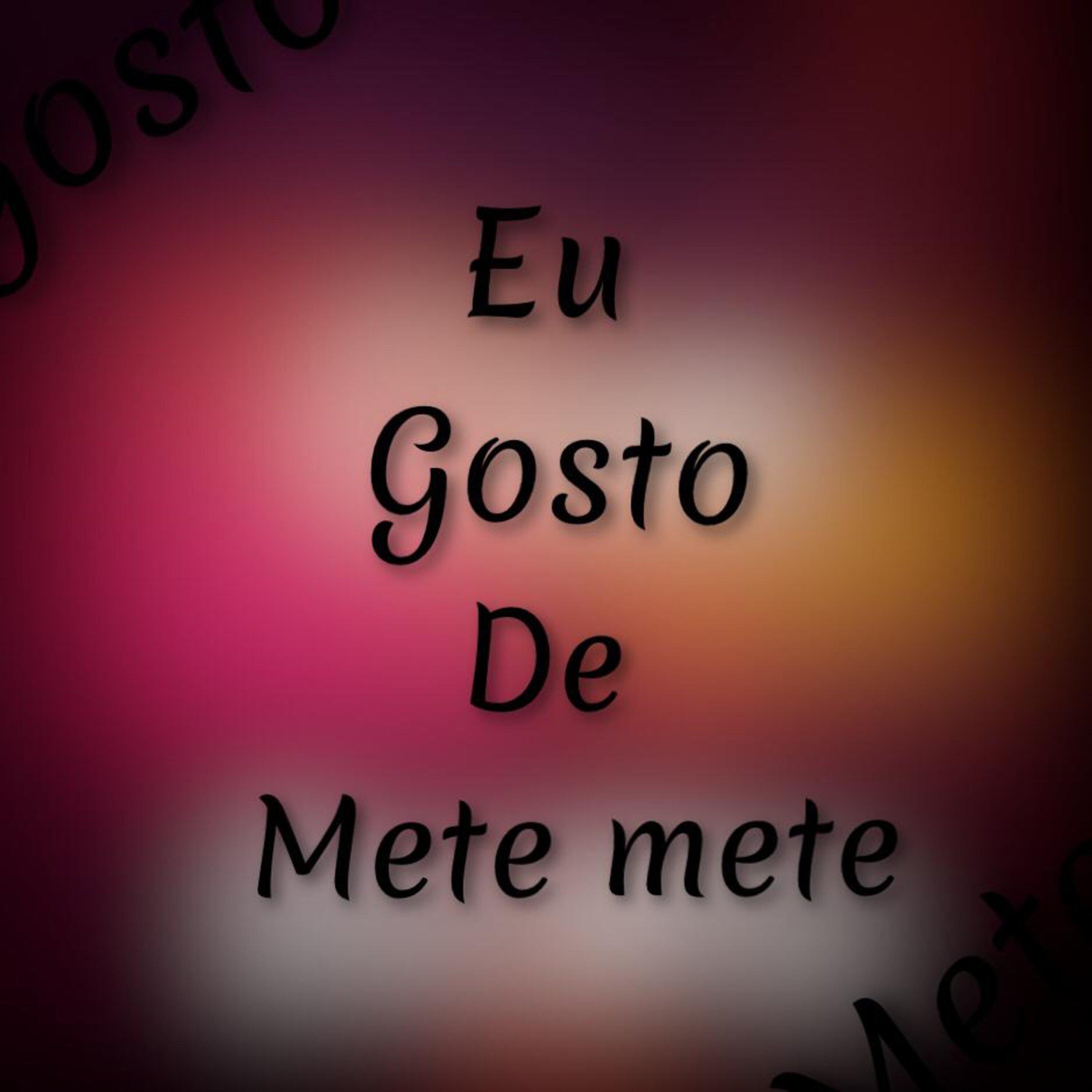 Постер альбома Eu Gosto de Mete Mete