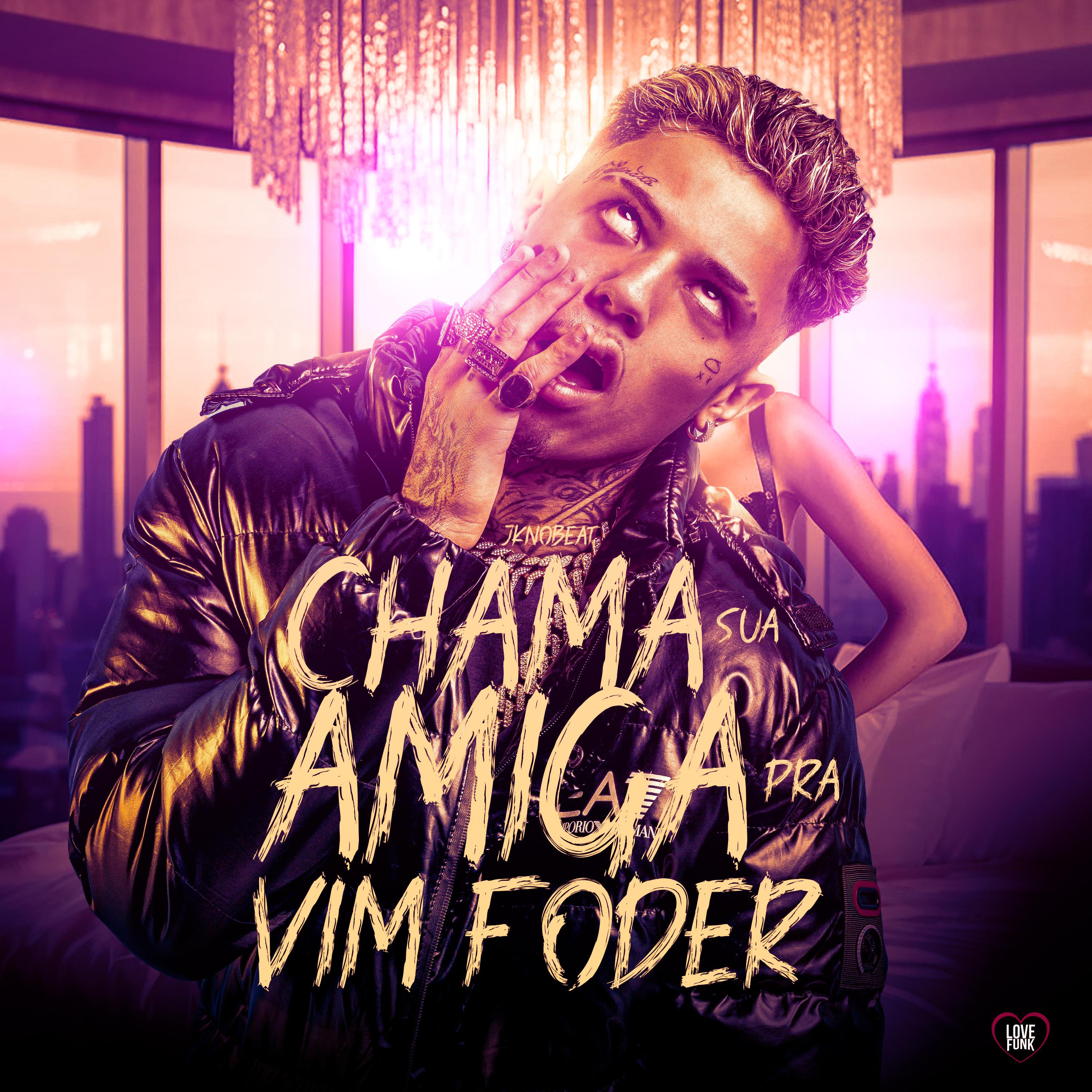 Постер альбома Chama Sua Amiga pra Vim Foder