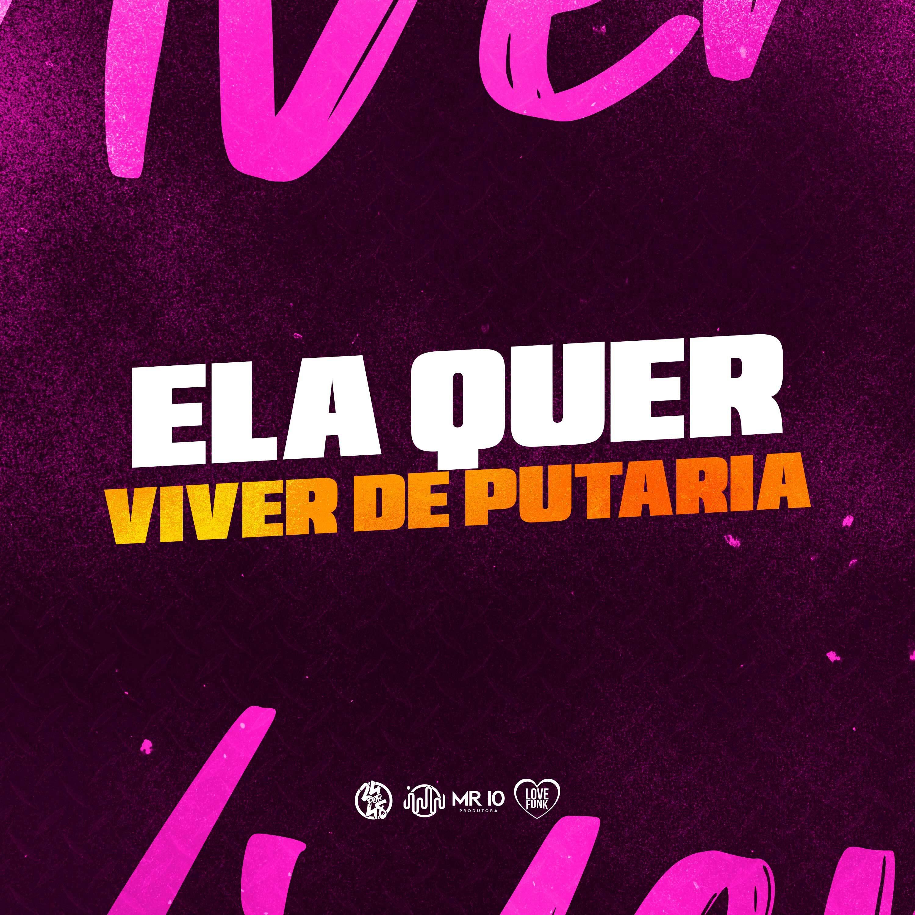 Постер альбома Ela Quer Viver de Putaria