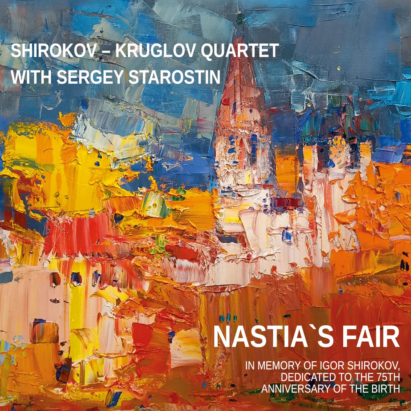Постер альбома Shirokov - Kruglov Quartet: Nastia's Fair