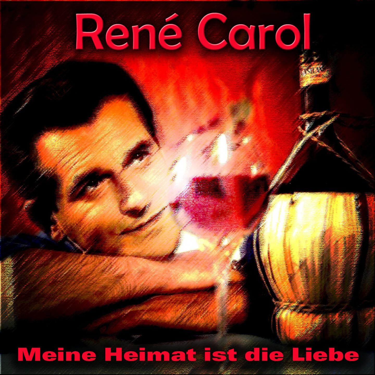 Rene Carol - Meine Heimat ist die Liebe