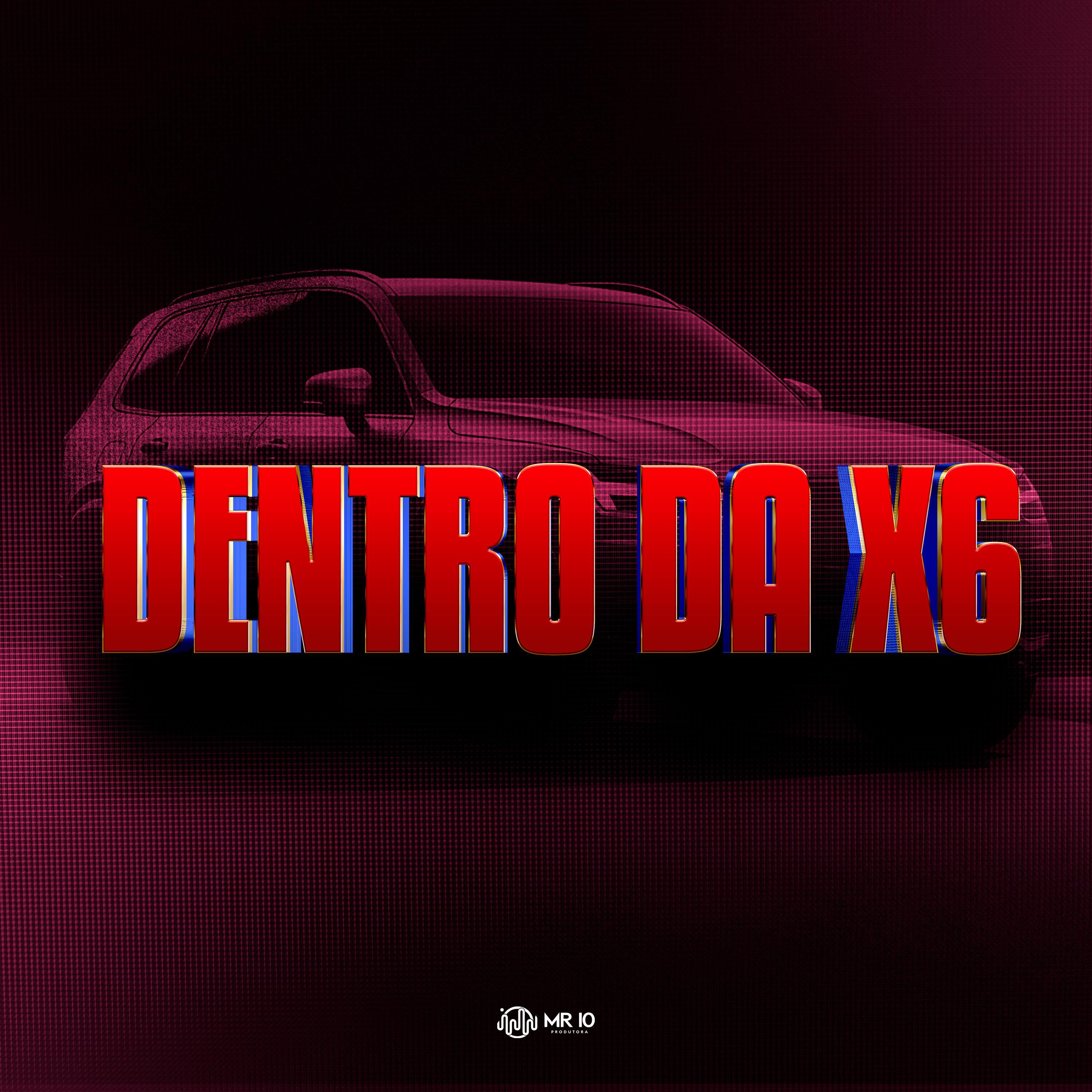 Постер альбома Dentro da X6