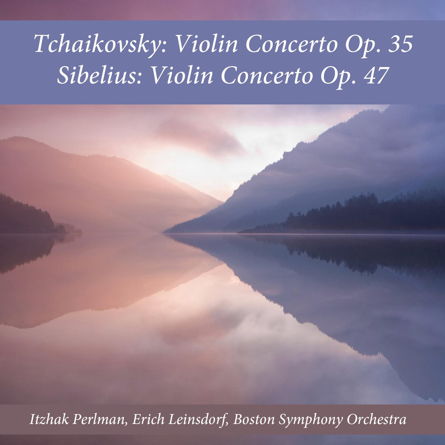 Постер альбома Tchaikovsky: Violin Concerto, Op. 35 - Sibelius: Violin Concerto, Op. 47