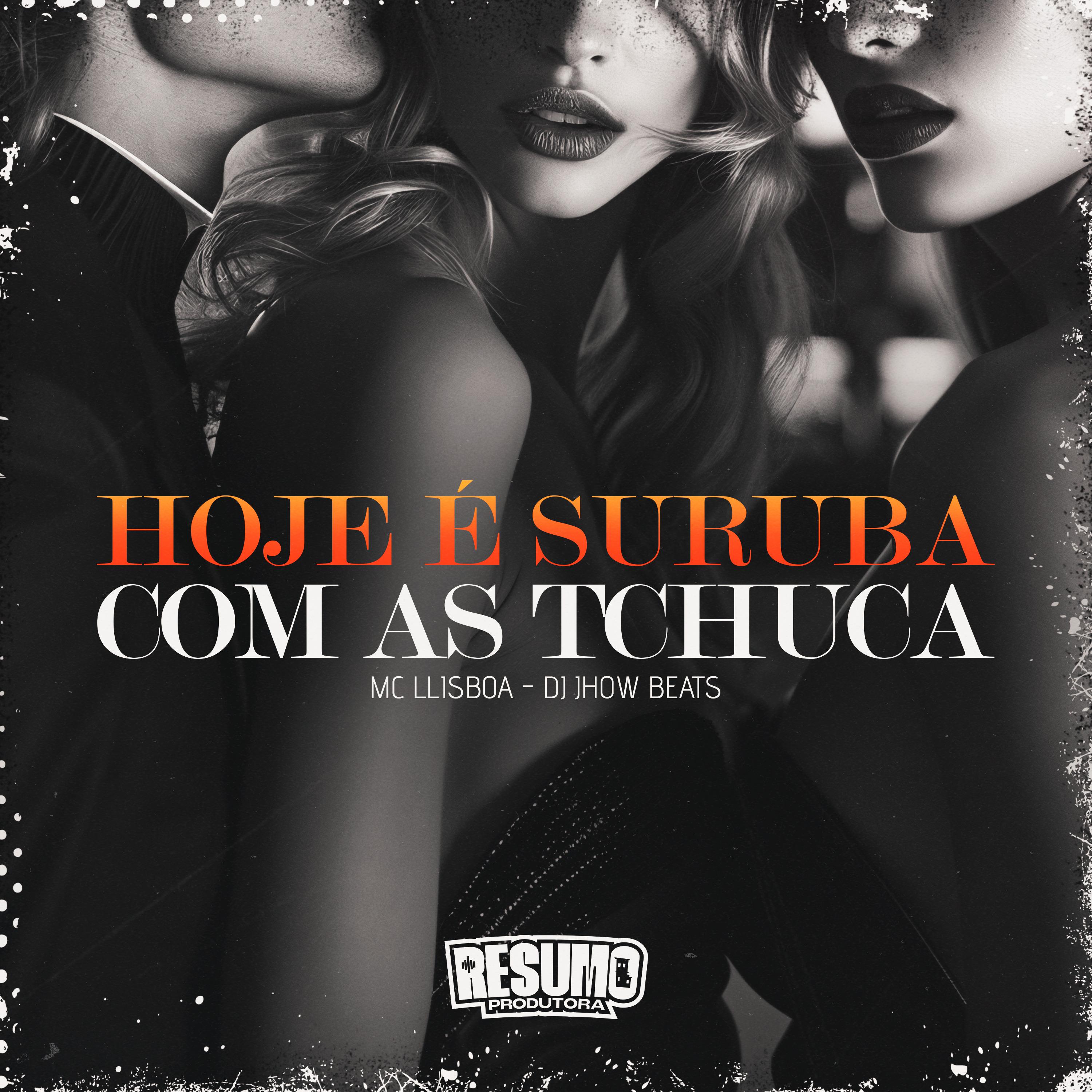 Постер альбома Hoje e Suruba Com as Tchuca