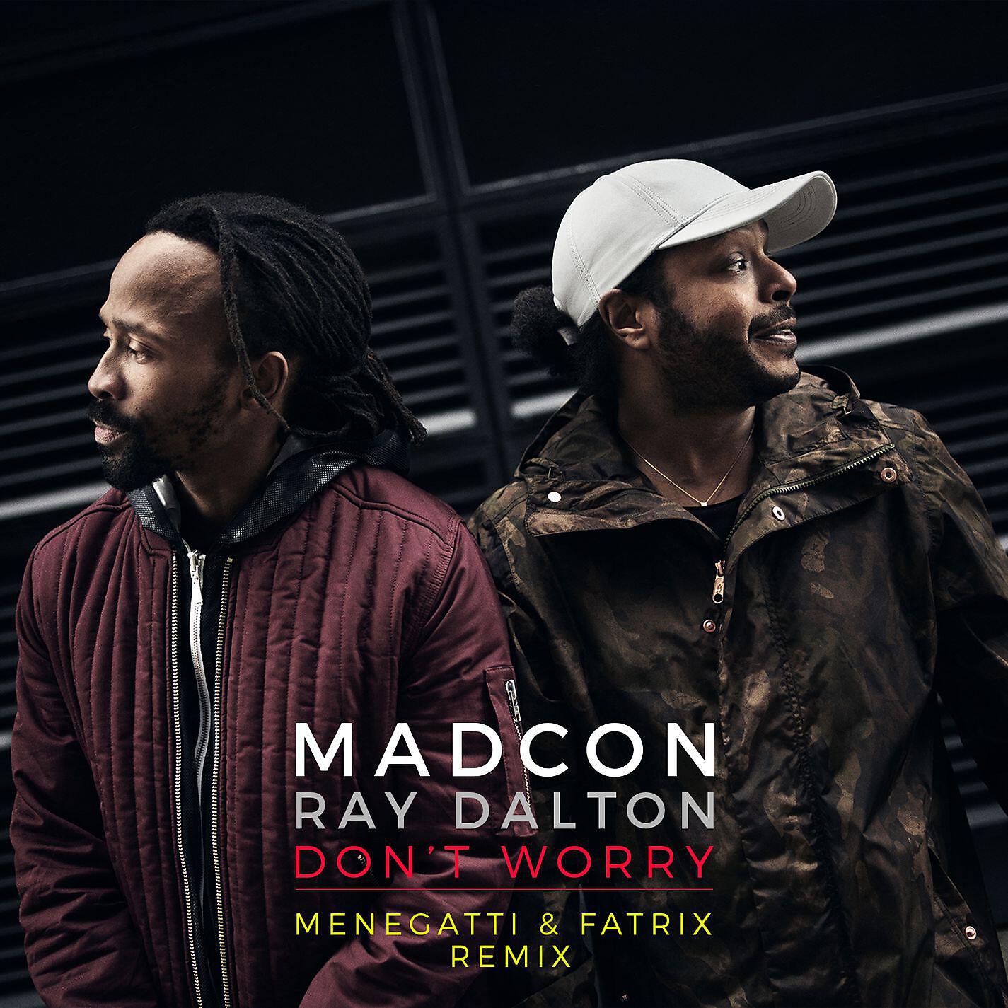 Madcon - Don't Worry (feat. Ray Dalton) [Menegatti & Fatrix Remix] [Extended Version]