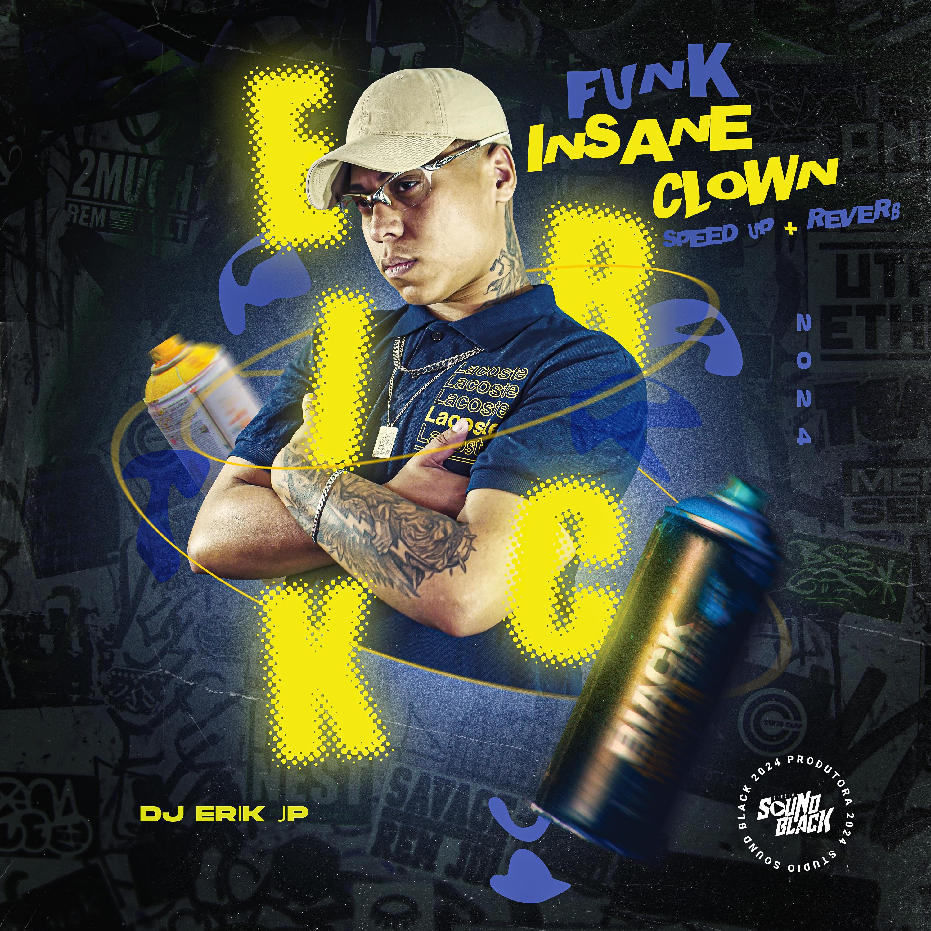 Постер альбома Funk Insane Clown Speed Up + Reverb