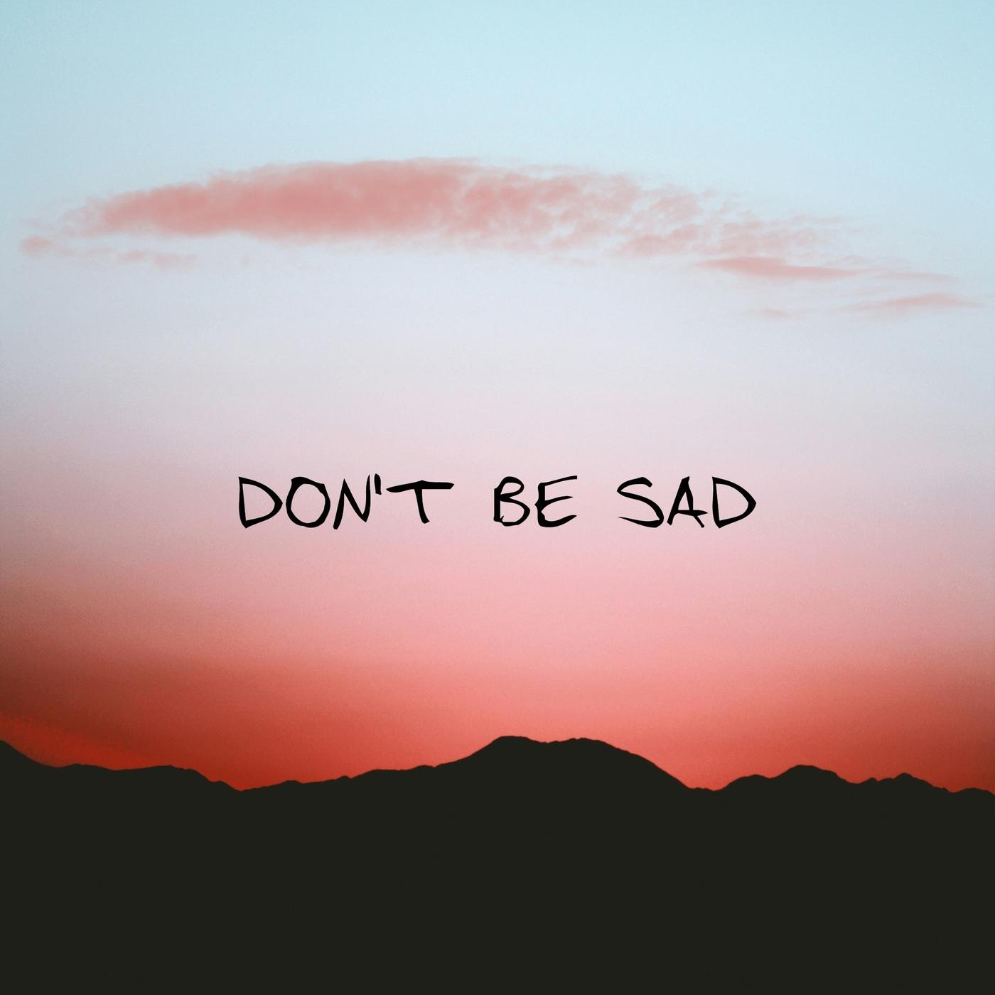 Постер альбома Don't Be Sad