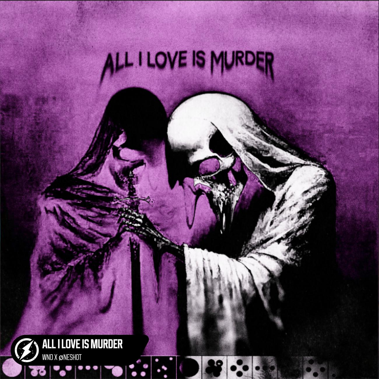 Постер альбома ALL I LOVE IS MURDER
