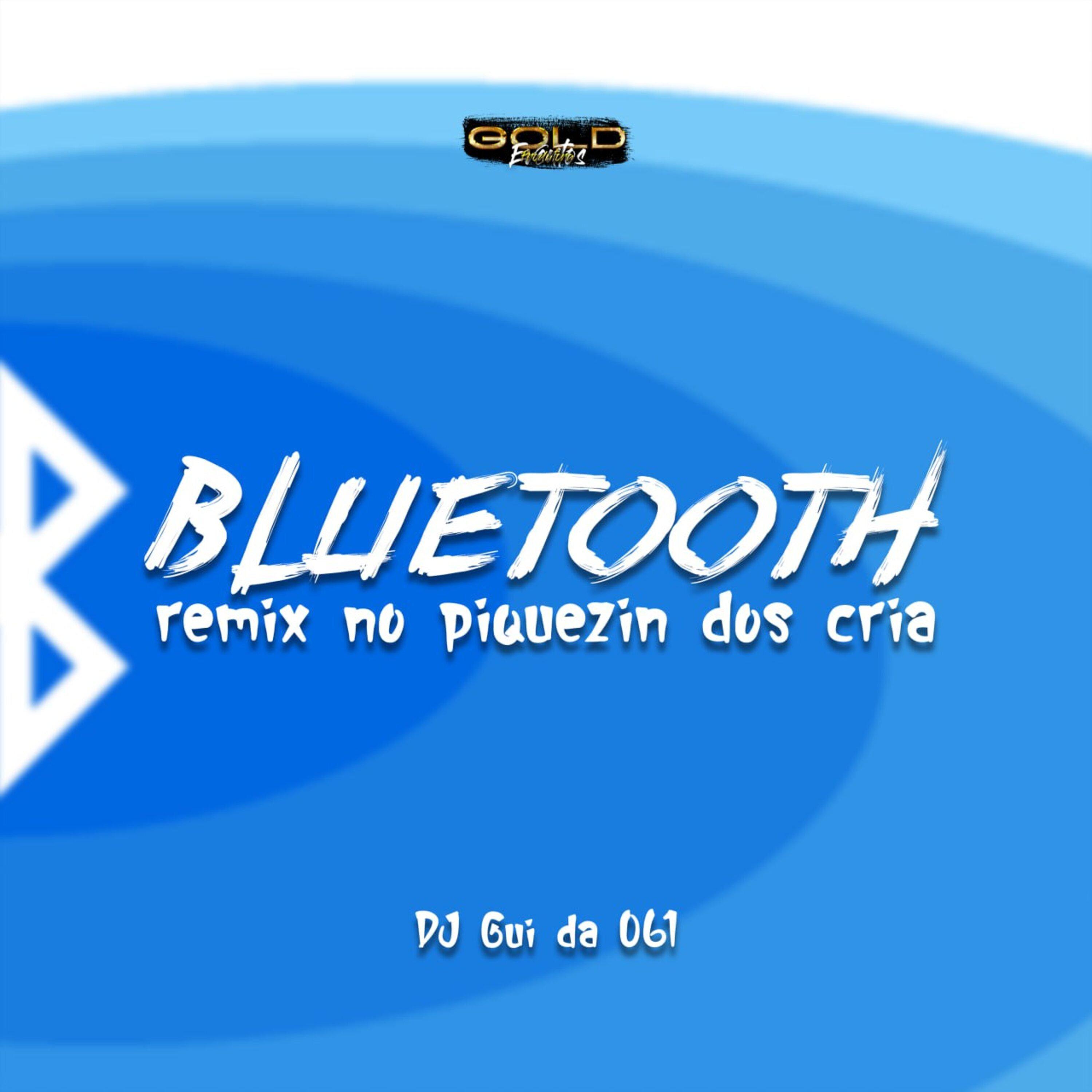 Постер альбома Bluetooth - Remix no Piquezin dos Cria