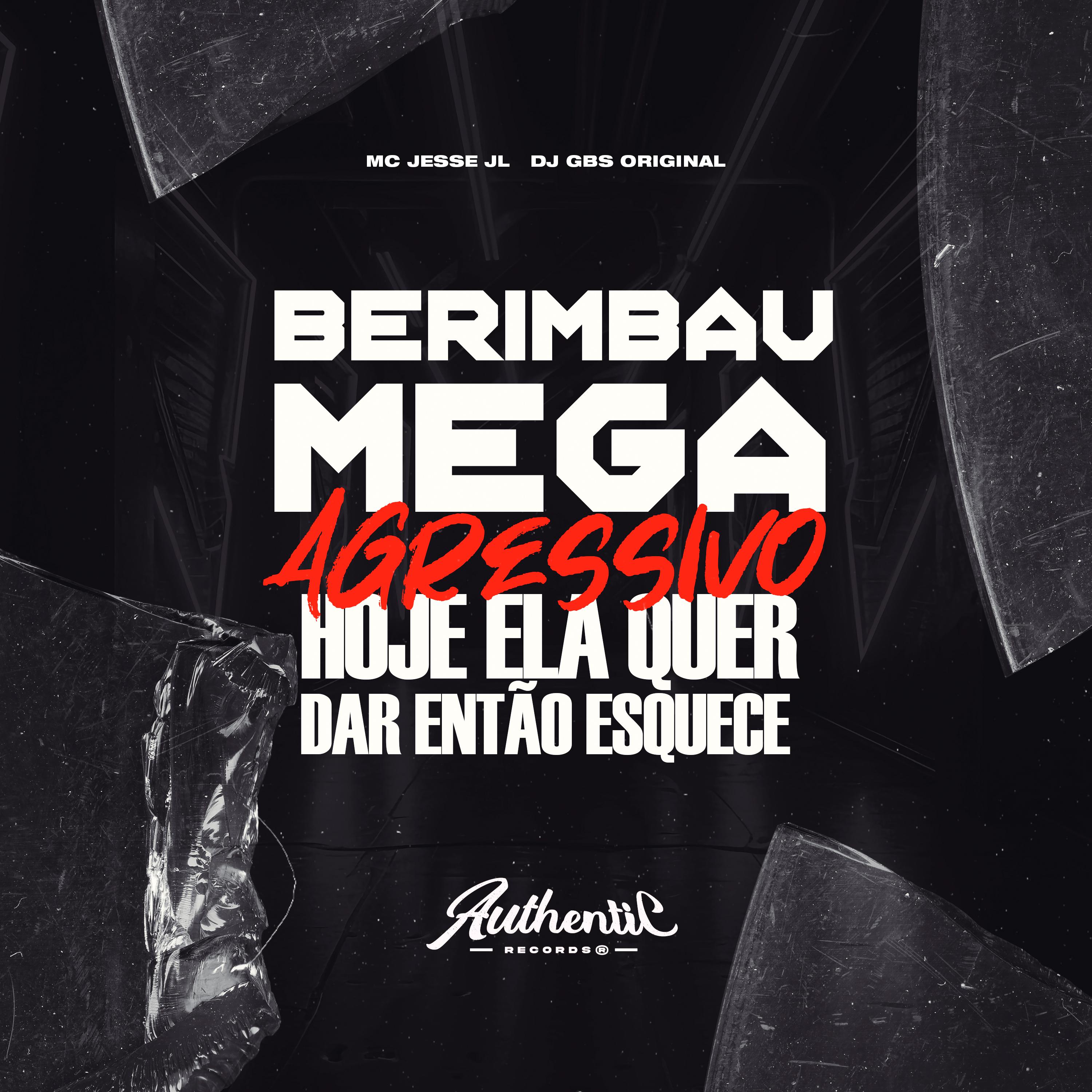 Постер альбома Berimbau Mega Agressivo - Hoje Ela Quer Dar Então Esquece