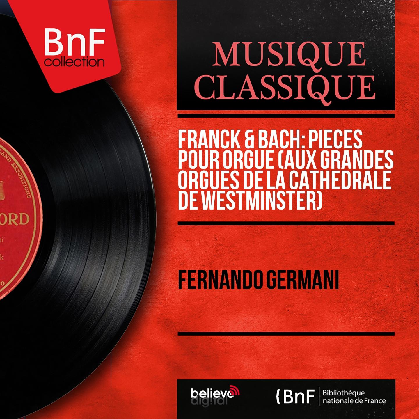 Постер альбома Franck & Bach: Pièces pour orgue (Aux grandes orgues de la cathédrale de Westminster) (Mono Version)