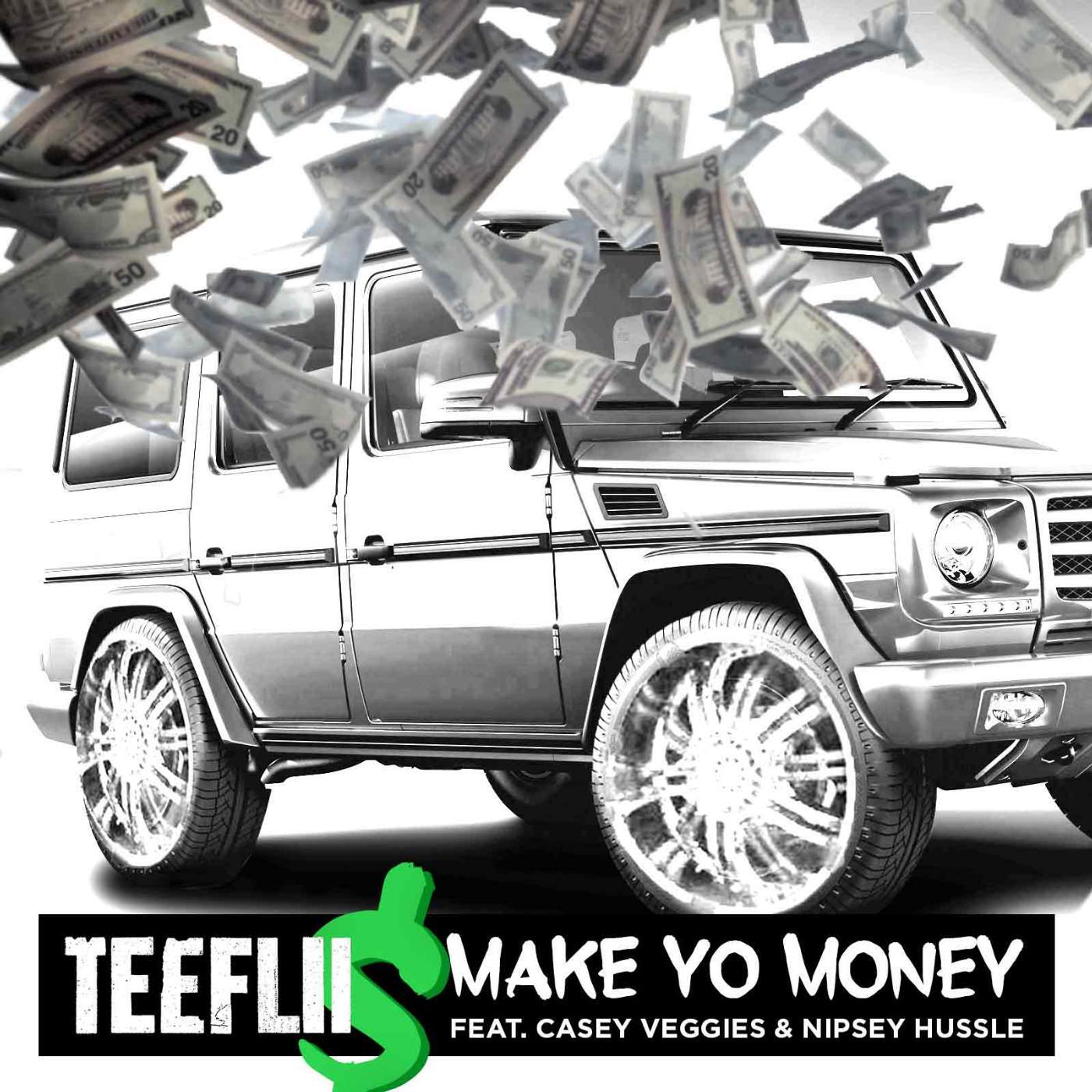 TeeFLii - Make Yo Money (feat. Cassie Veggies & Nipsey Hussle)