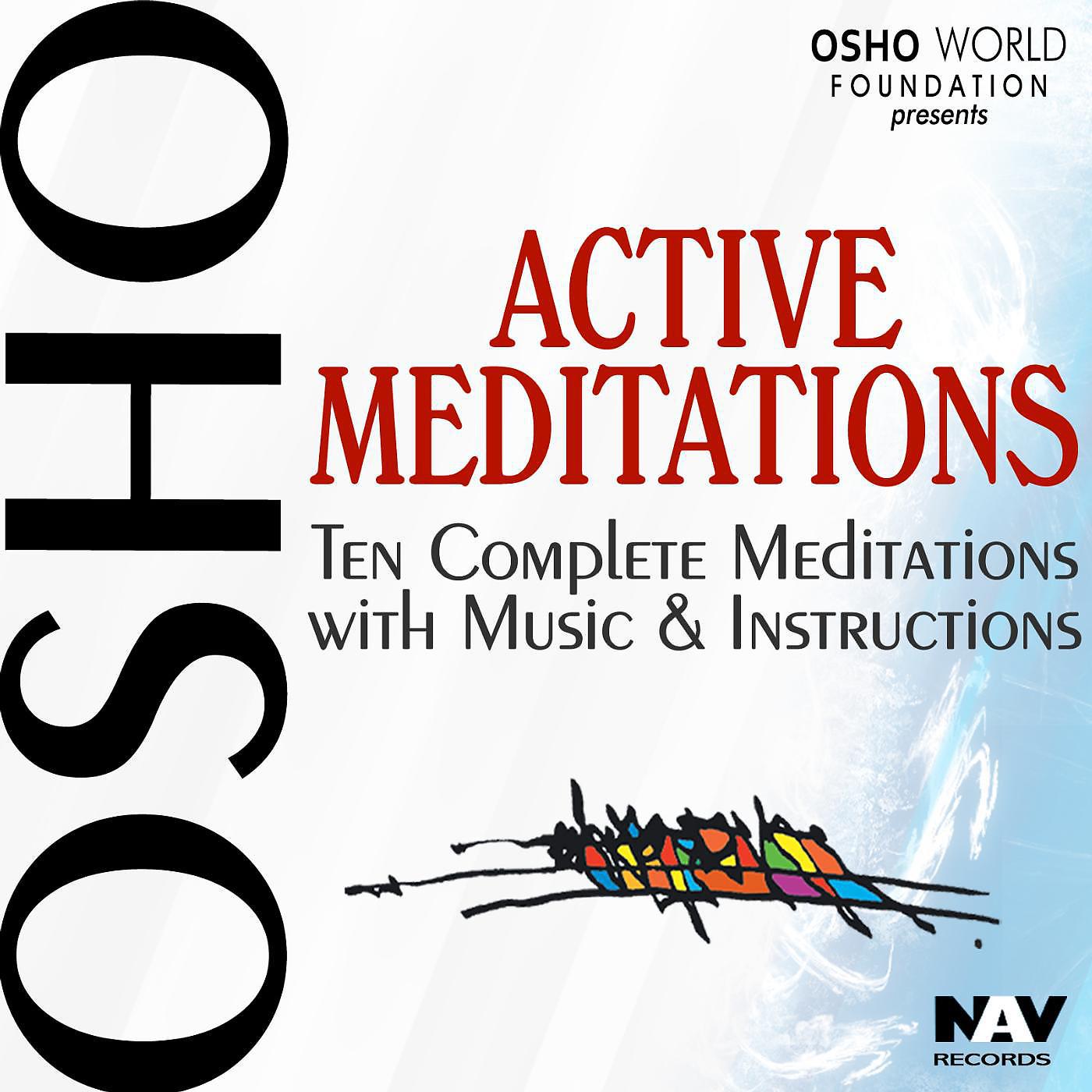 Постер альбома Osho Active Meditations Ten Complete Meditation with Music and Instructions (Bonus Digital Booklet Version)