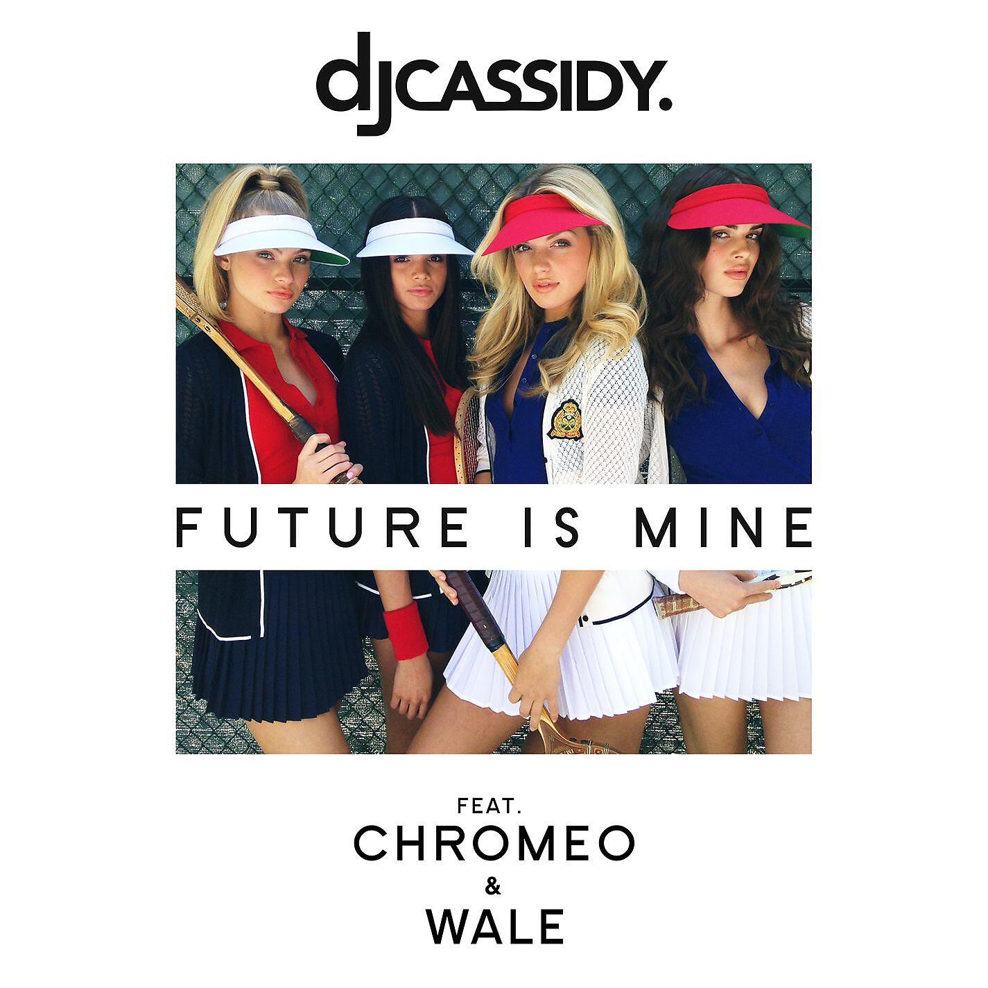 DJ Cassidy - Future Is Mine (feat. Chromeo & Wale)