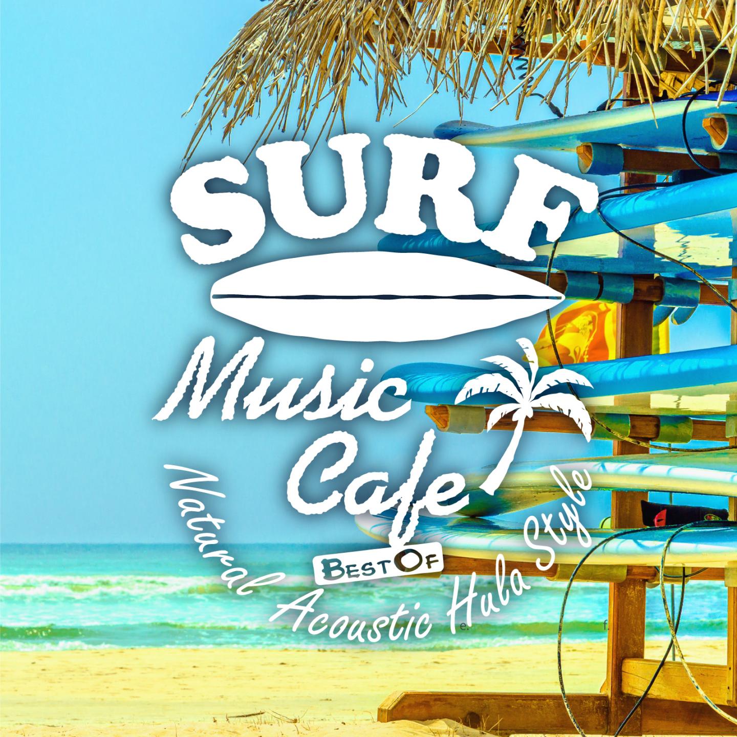 Постер альбома Surf Music Cafe - Best of Natural Acoustic Hula Style