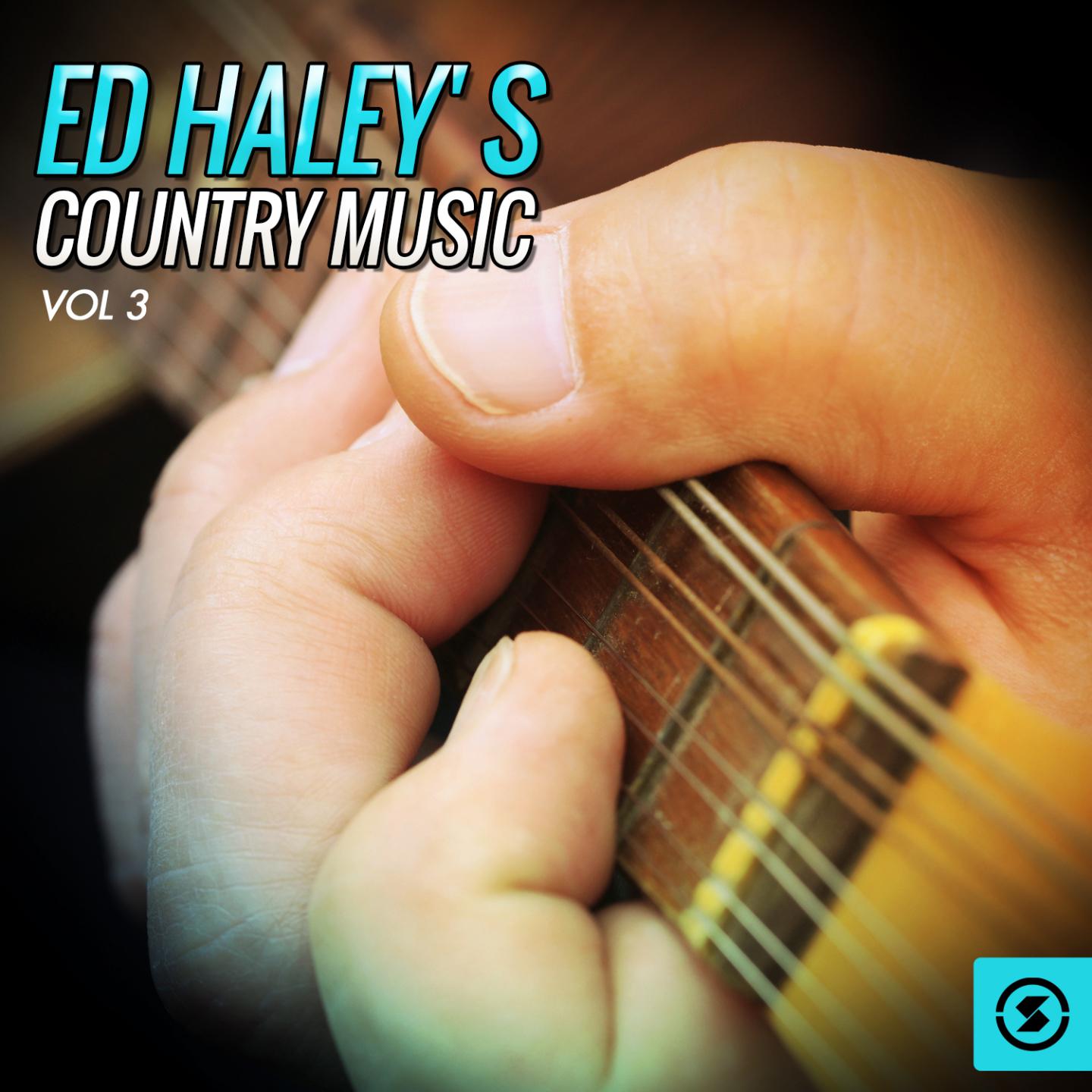 Постер альбома Ed Haley's Country Music, Vol. 3