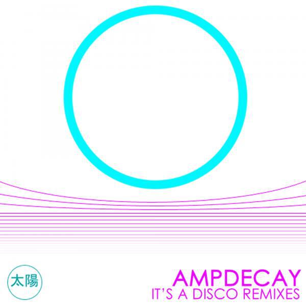 AmpDecay - It's A Disco (Ken Figueroa NYC Remix)