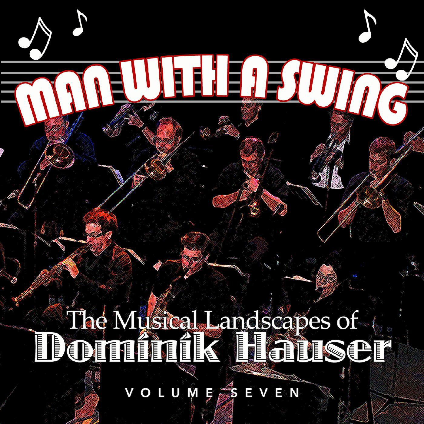 Постер альбома Man With a Swing: The Musical Landscapes of Dominik Hauser, Vol. 7