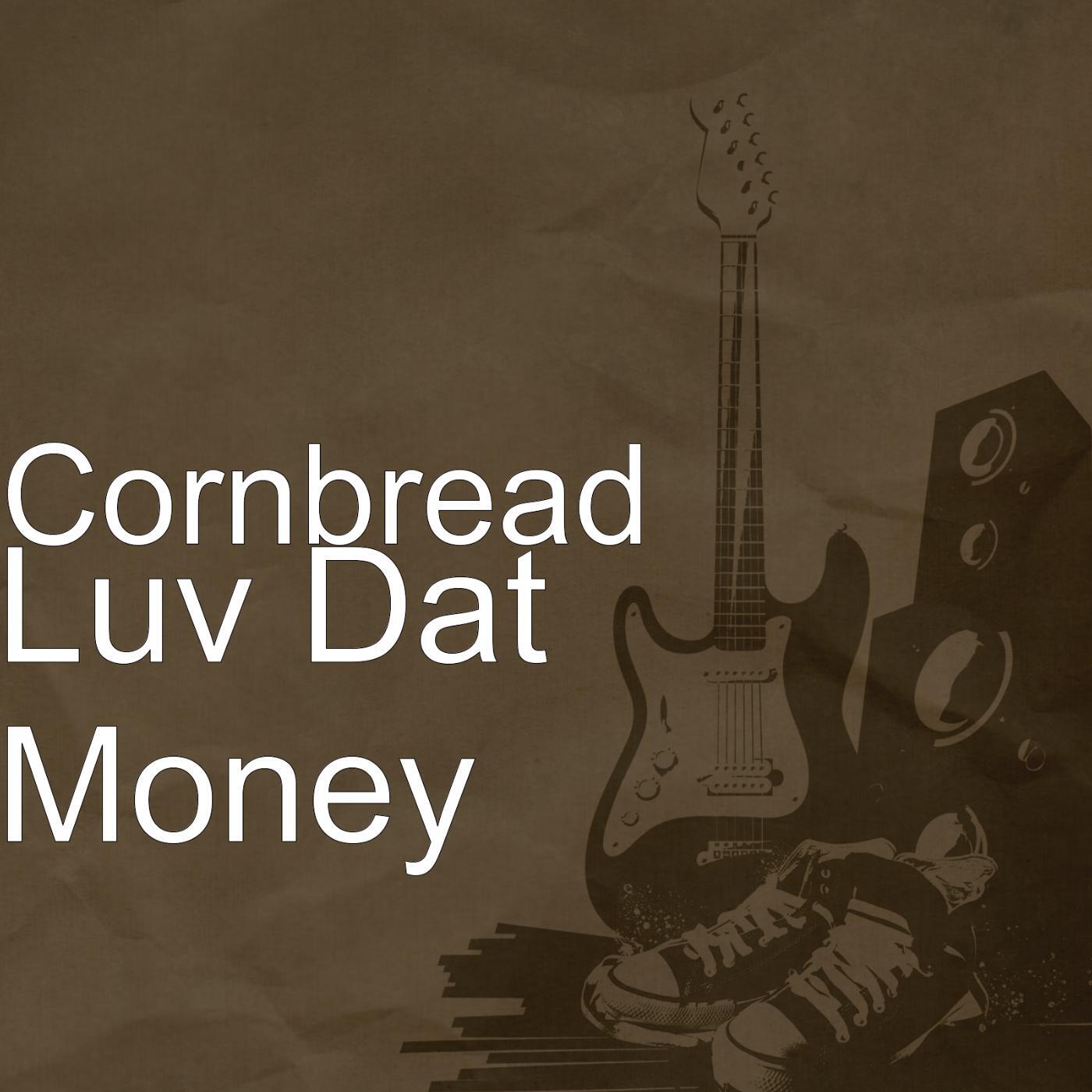 Cornbread & Lil Kemo - Luv Dat Money