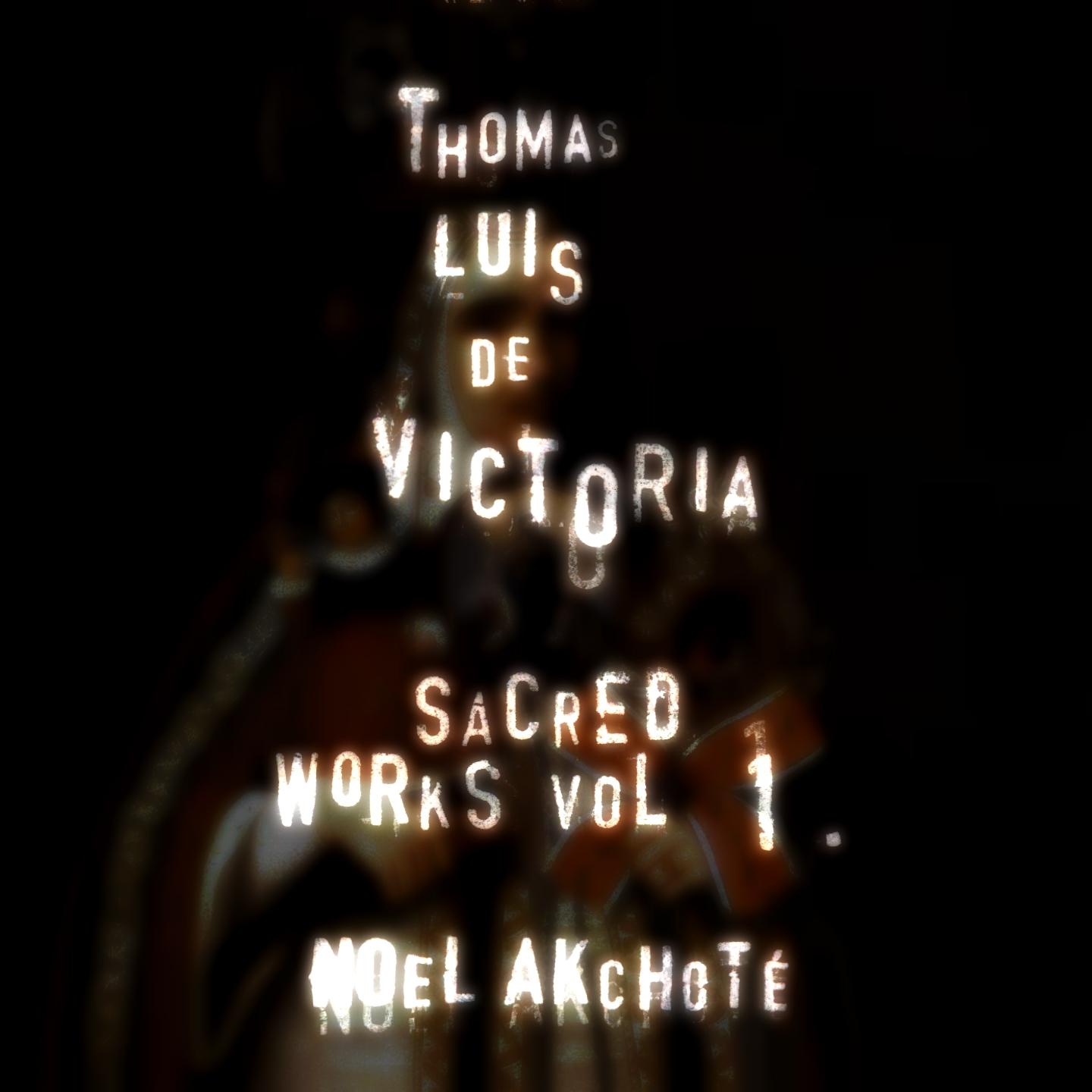 Постер альбома Tomás Luis de Victoria: Sacred Works, Vol. 1