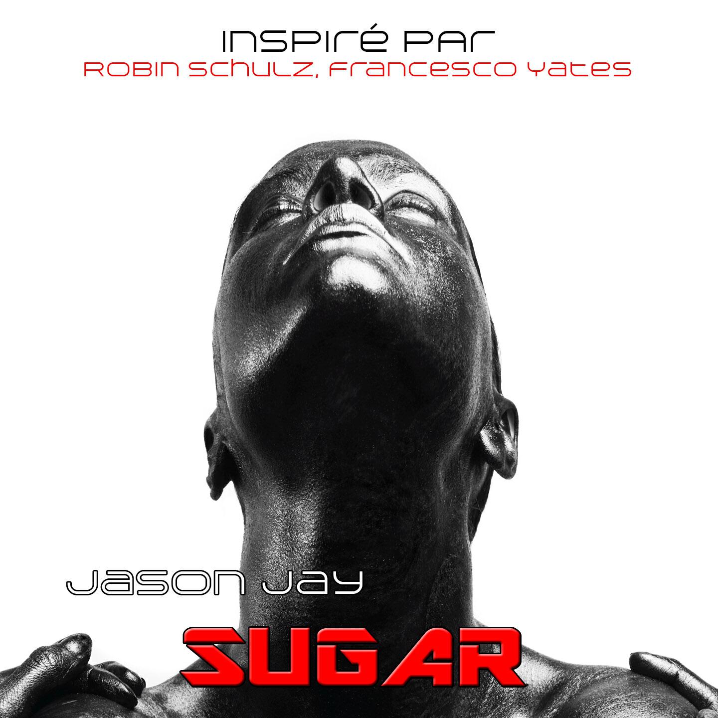 Jason Jay - Sugar (Instrumental - Karaoke - Tribute to Robin Schulz Feat Francesco Yates)