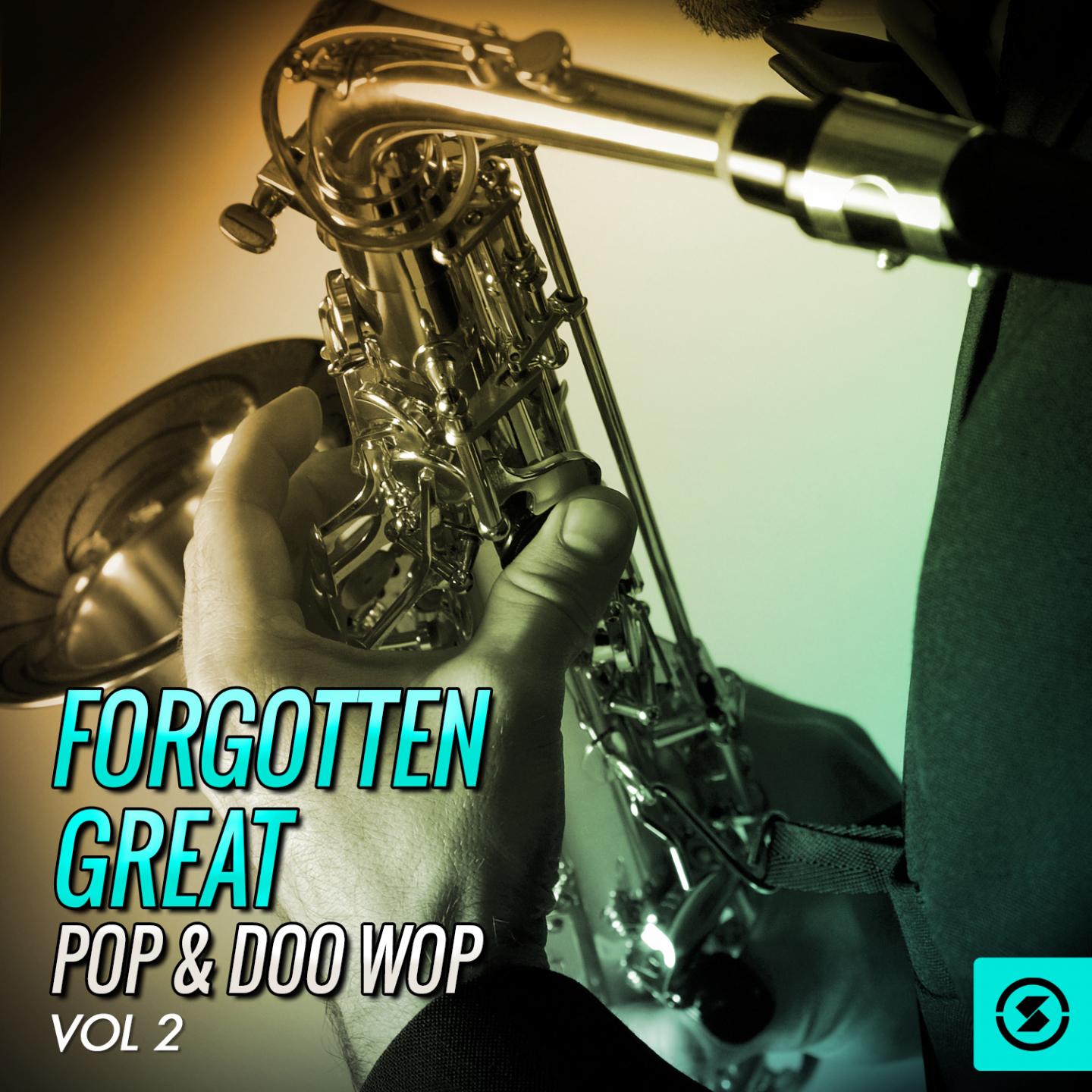 Постер альбома Forgotten Great Pop & Doo Wop, Vol. 2