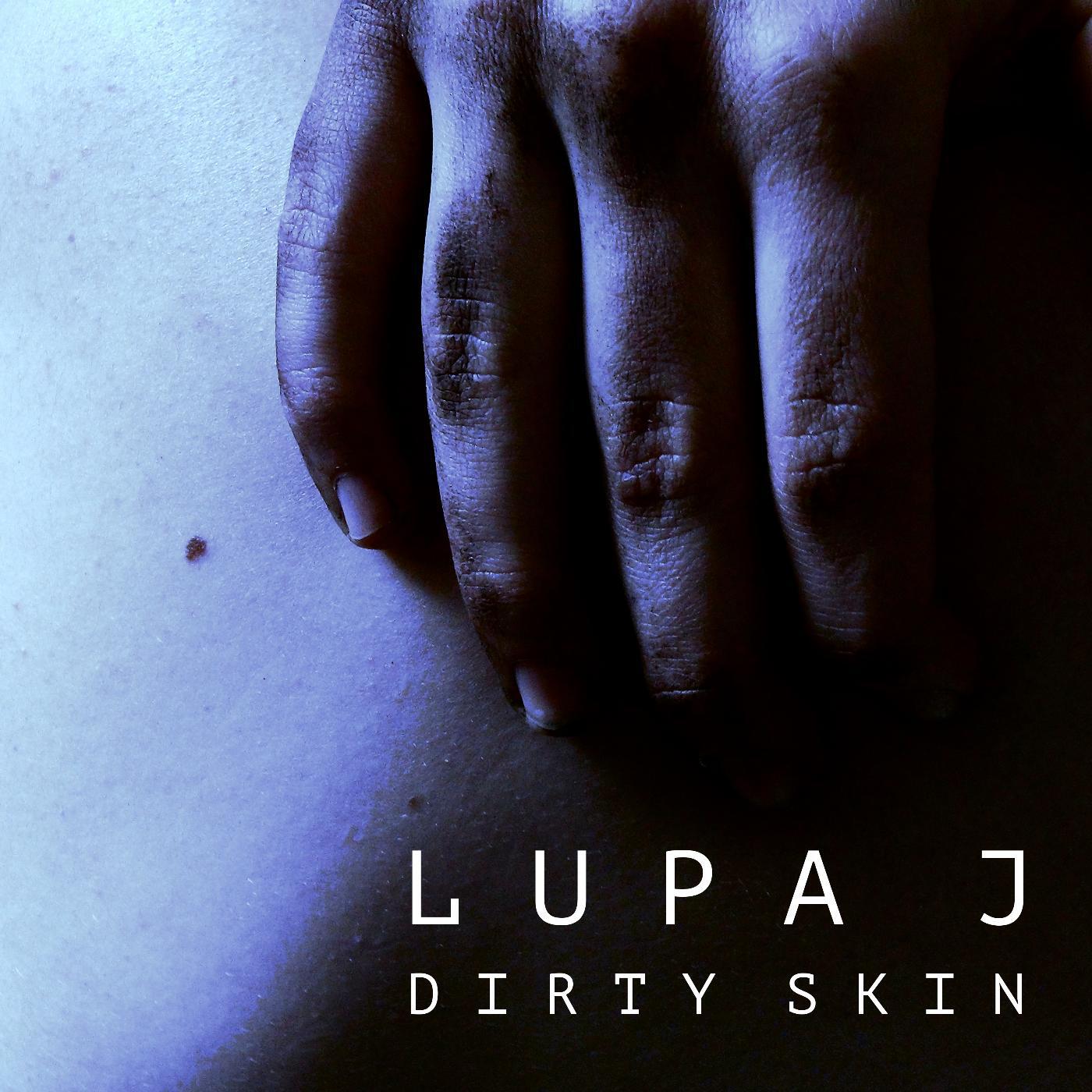 Lupa J - Dirty Skin