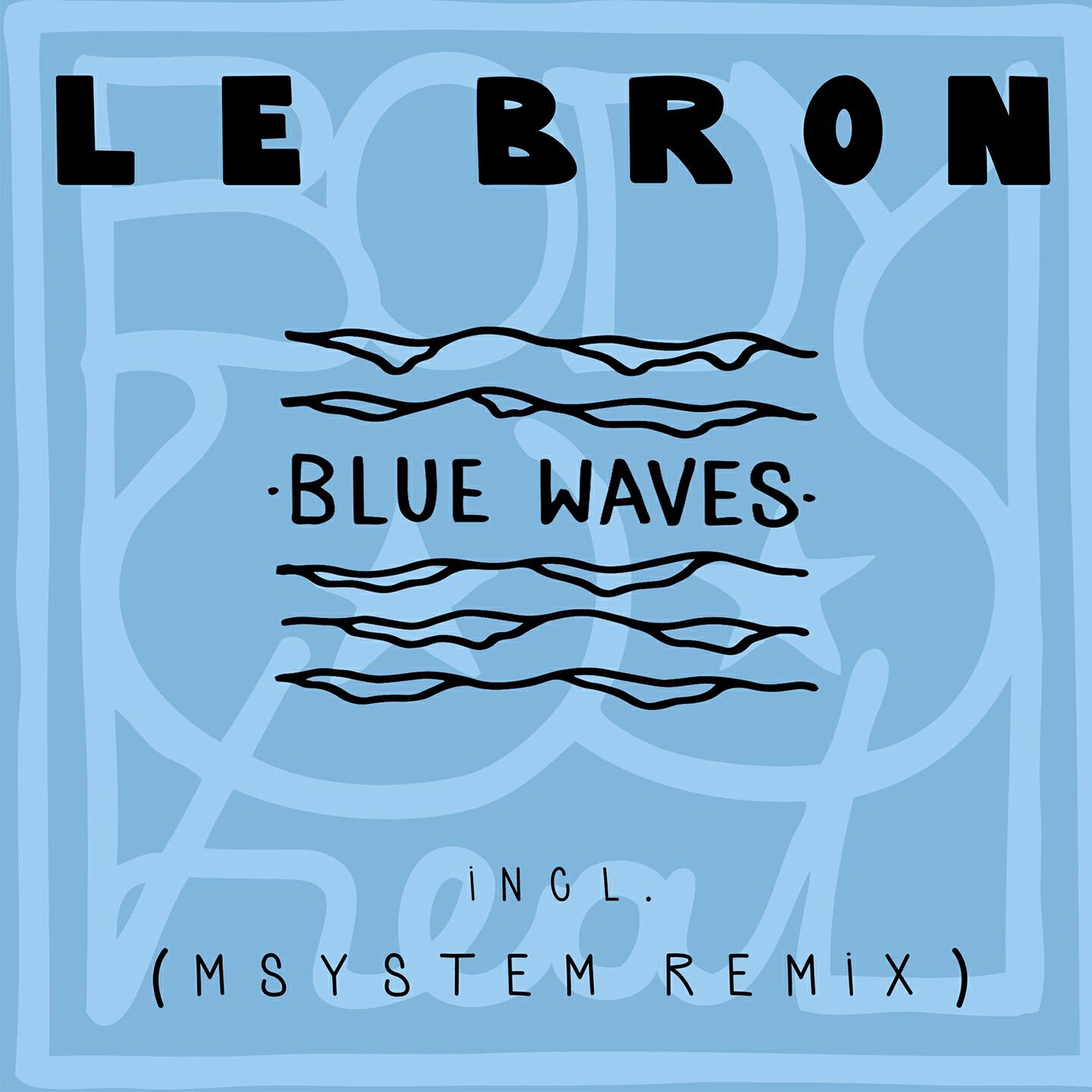 LeBRON - Blue Waves (Msystem Remix)