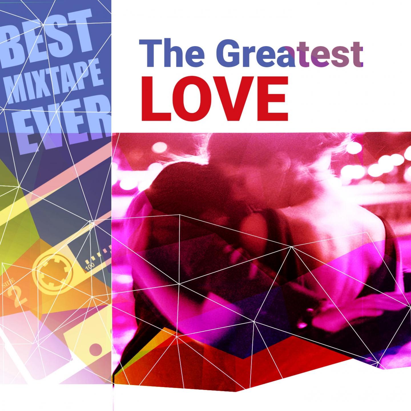 Постер альбома Best Mixtape Ever: The Greatest Love