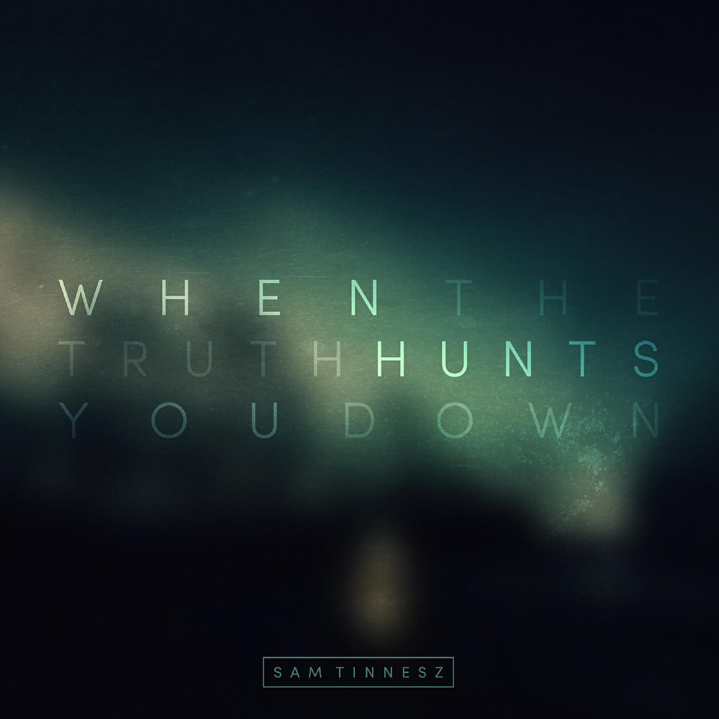 Sam Tinnesz - When the Truth Hunts You Down