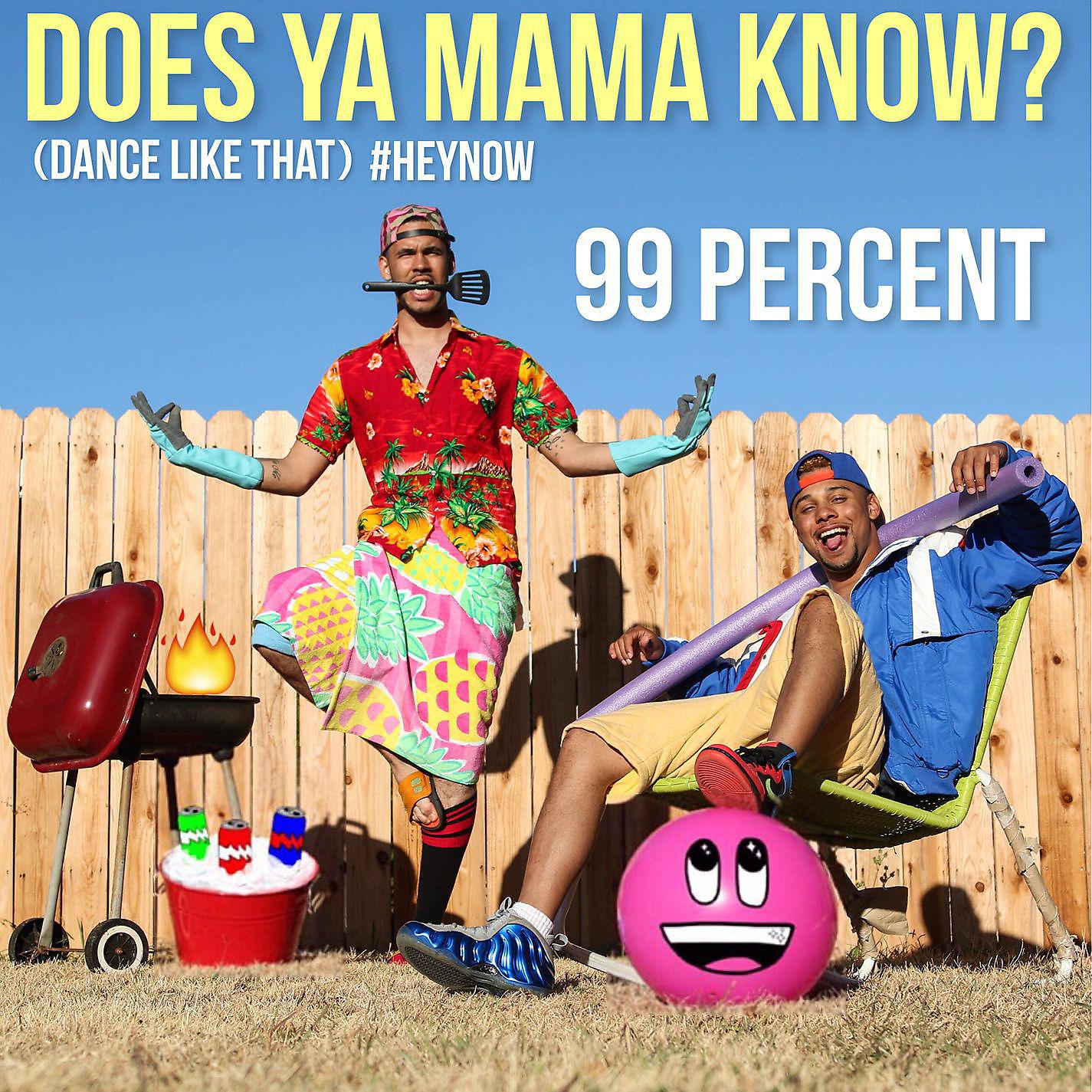 Постер альбома Does Ya Mama Know? (Dance Like That) #HEYNOW