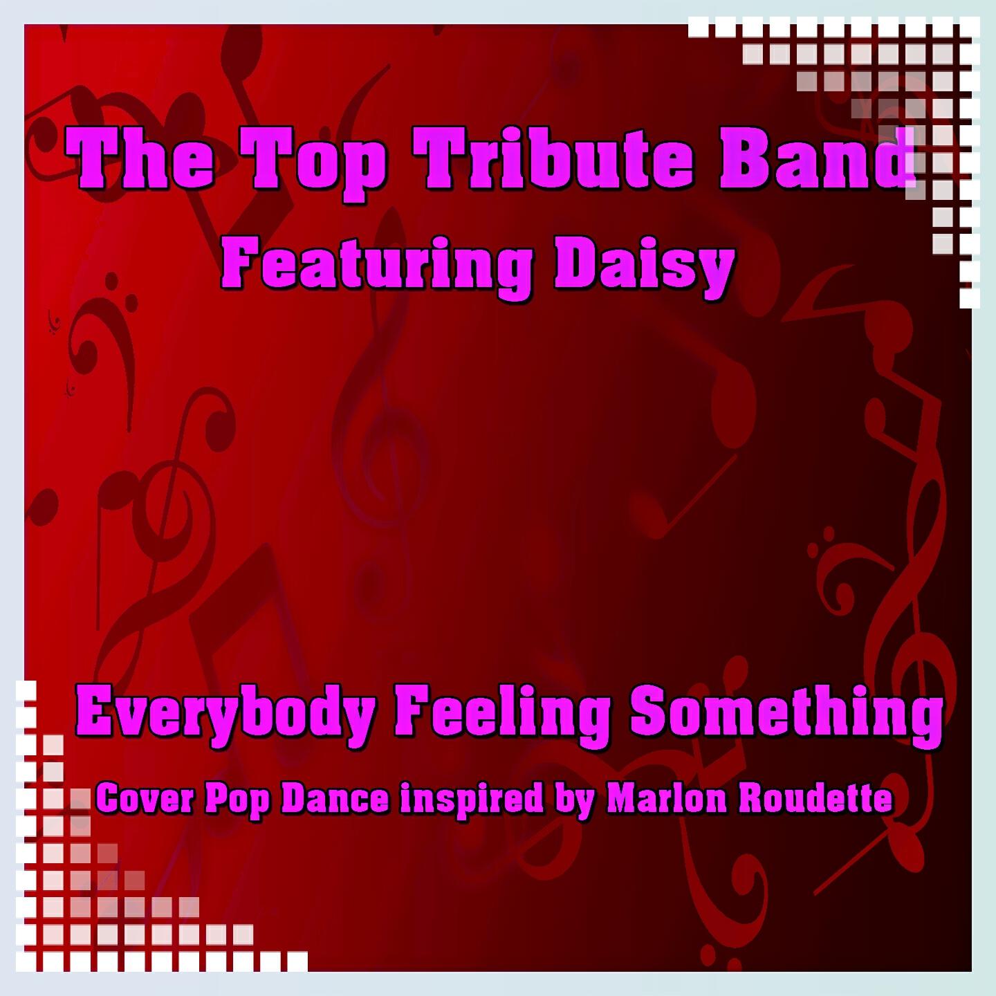 The Top Tribute Band - Everybody Feeling Something (Originally Performed By Marlon Roudette)