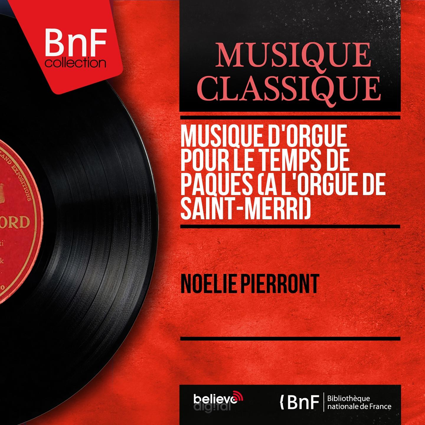 Постер альбома Musique d'orgue pour le temps de Pâques (À l'orgue de Saint-Merri) (Mono Version)