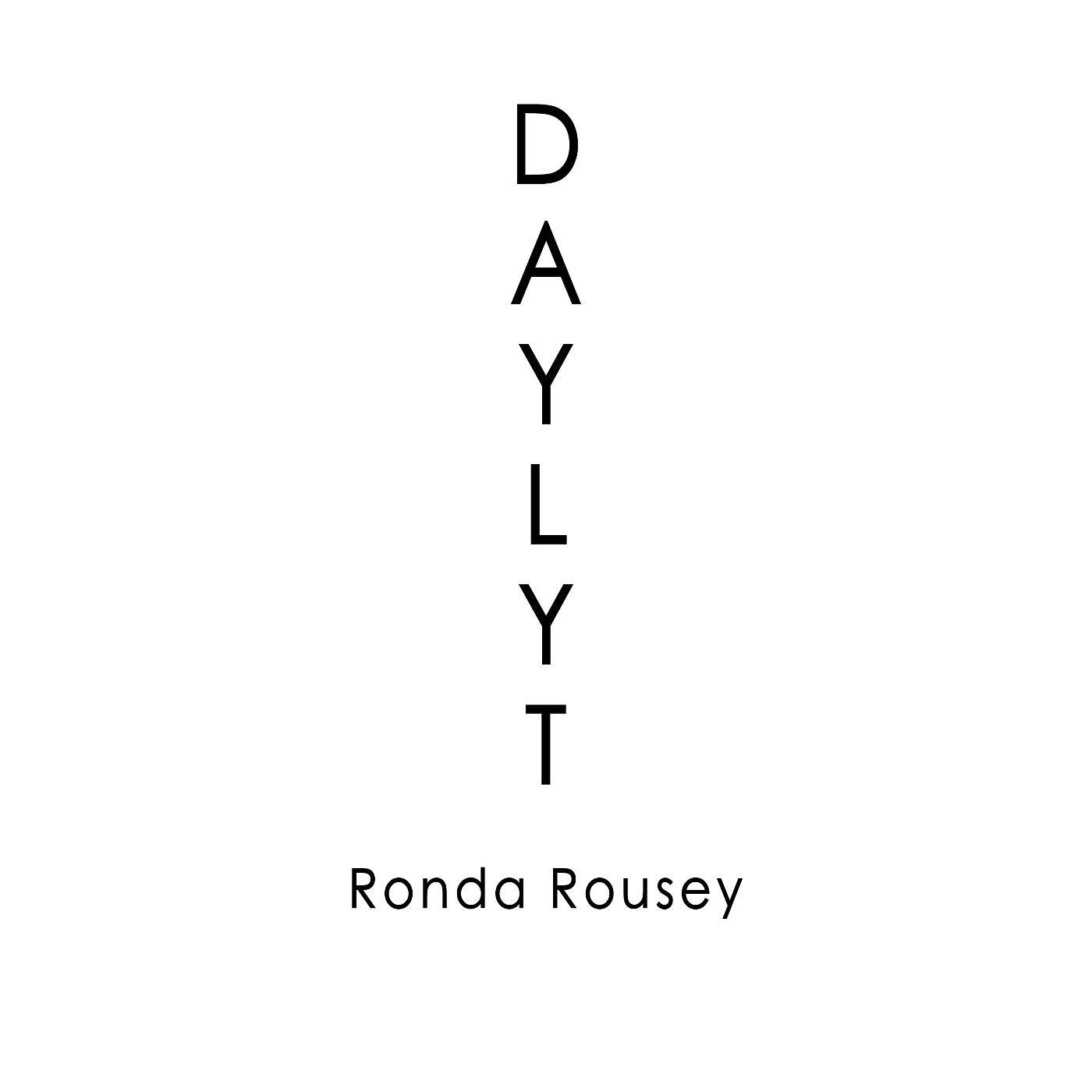 Daylyt - Ronda Rousey
