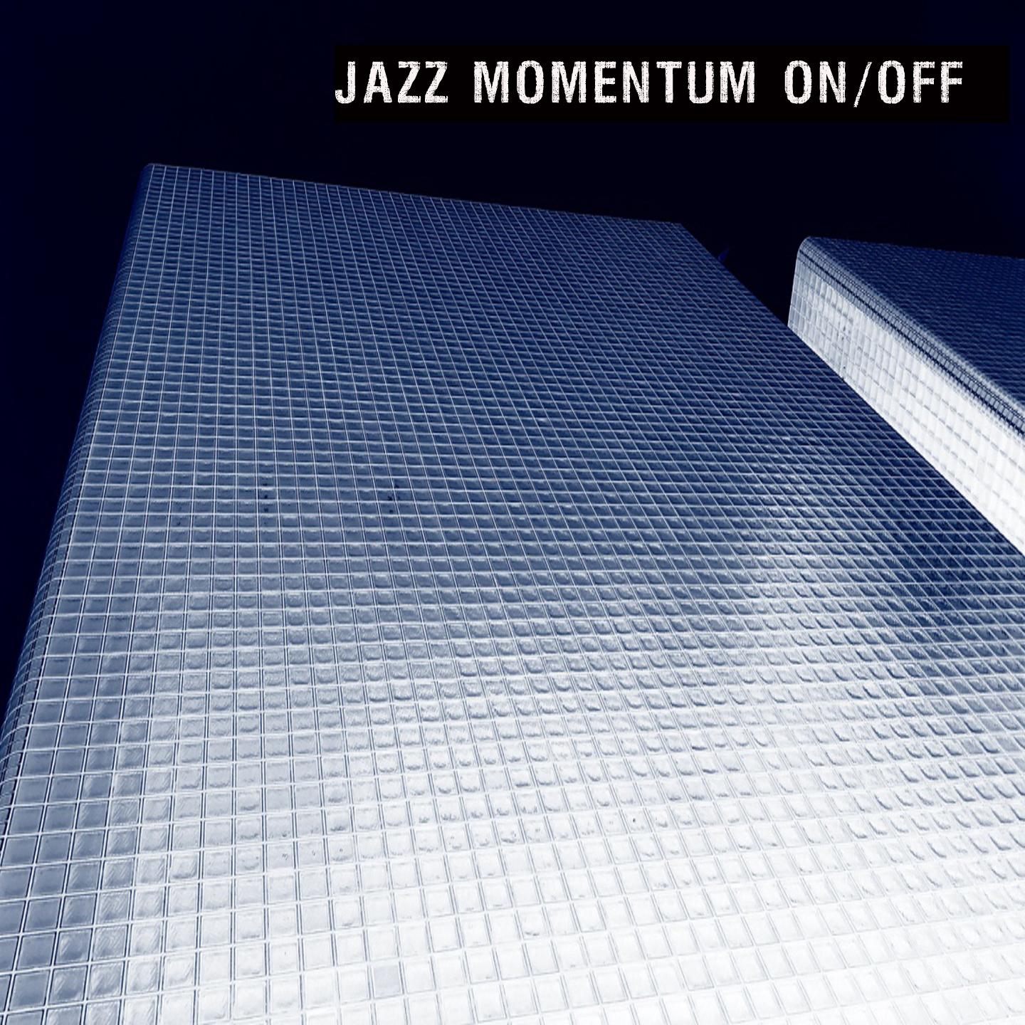 Постер альбома Jazz Momentum On / Off