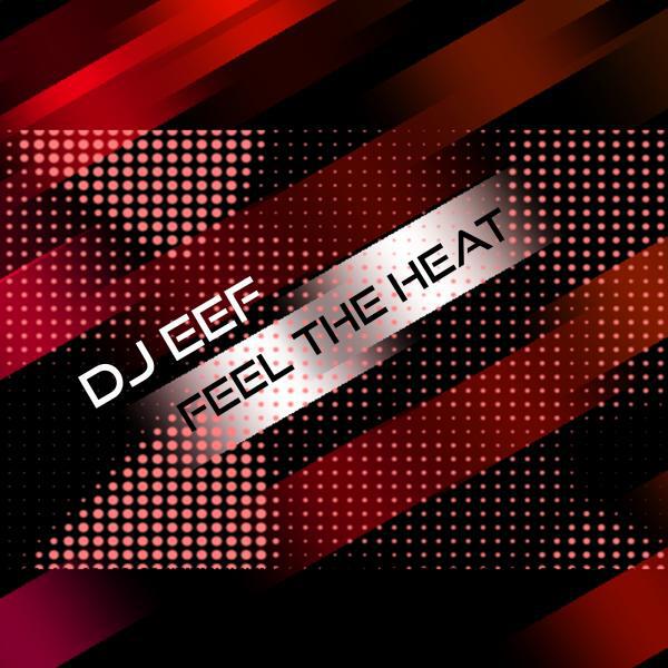 DJ EEF - Feel The Heat (feat. Deep House Nation) (original mix)