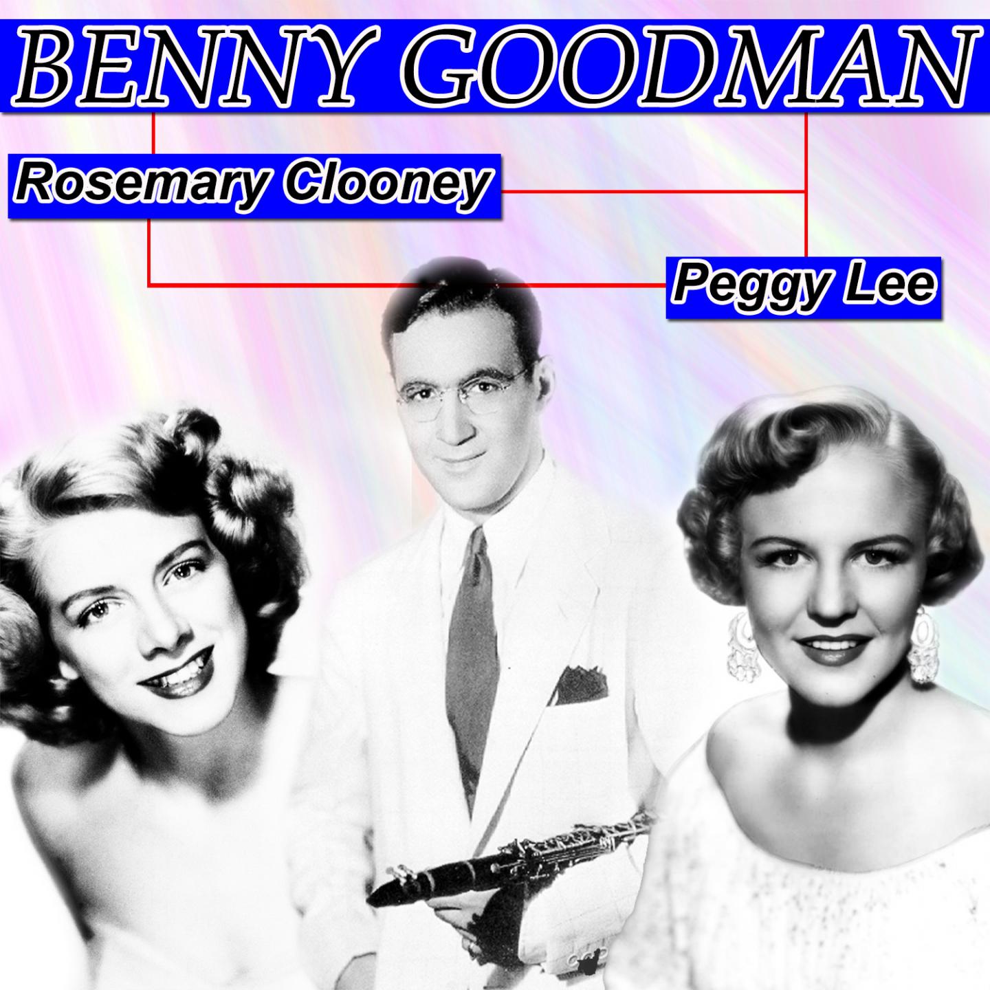 Постер альбома Benny Goodman, Rosemary Clooney, Peggy Lee