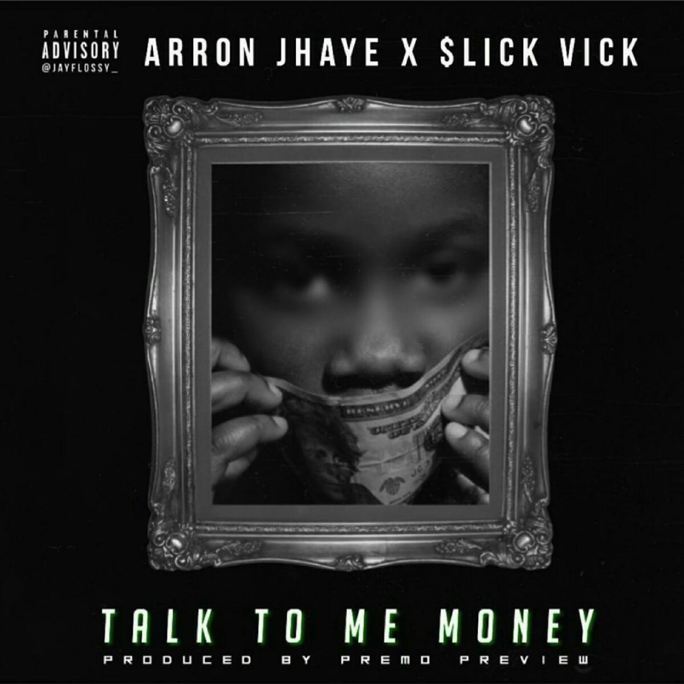 Arron Jhaye - Talk to Me Money (feat. Slick Vick)
