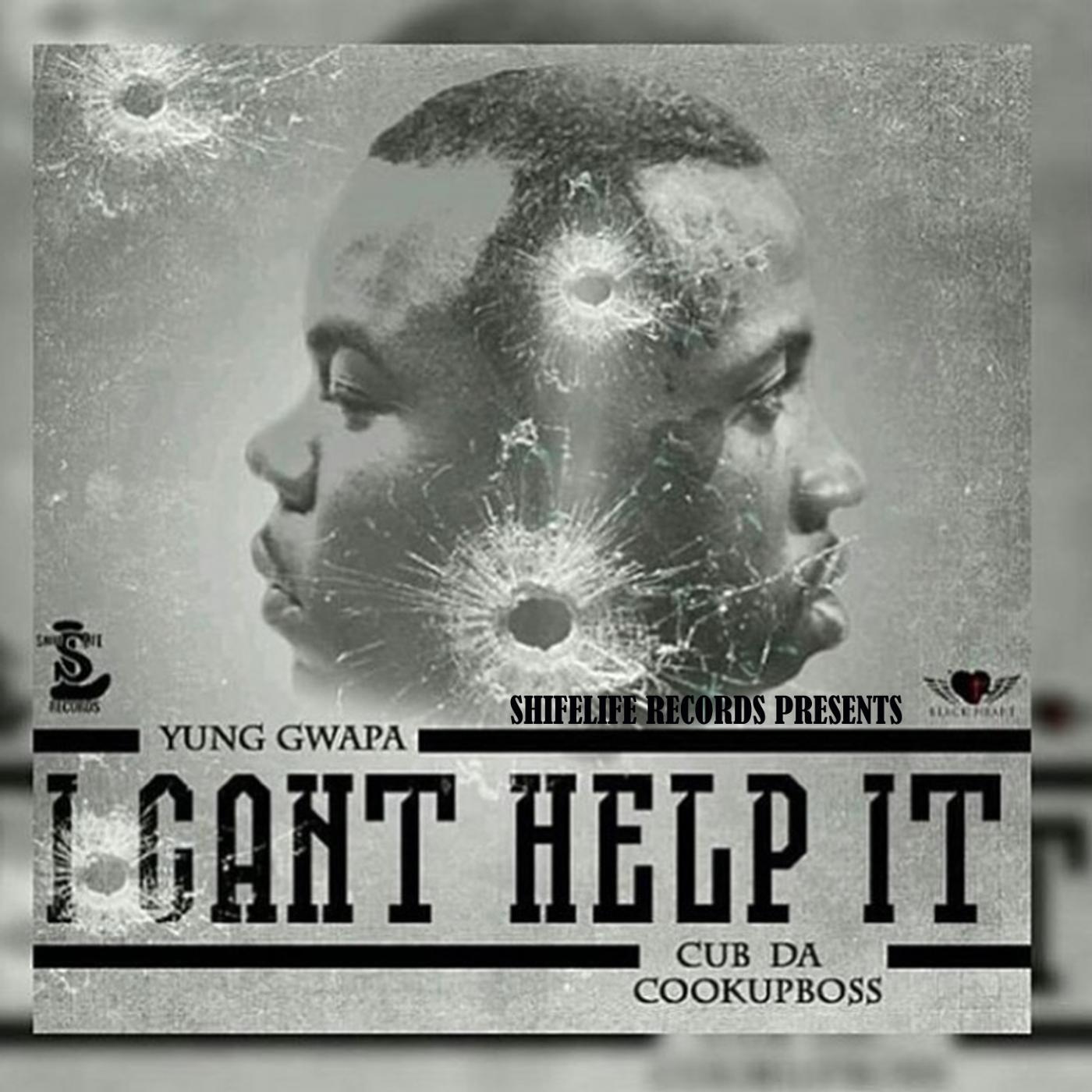 Cub da CookUpBoss & Yung Gwapa - I Can't Help It