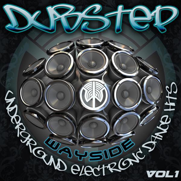 Постер альбома Dubstep Wayside Underground Electronic Dance Hits Volume 1