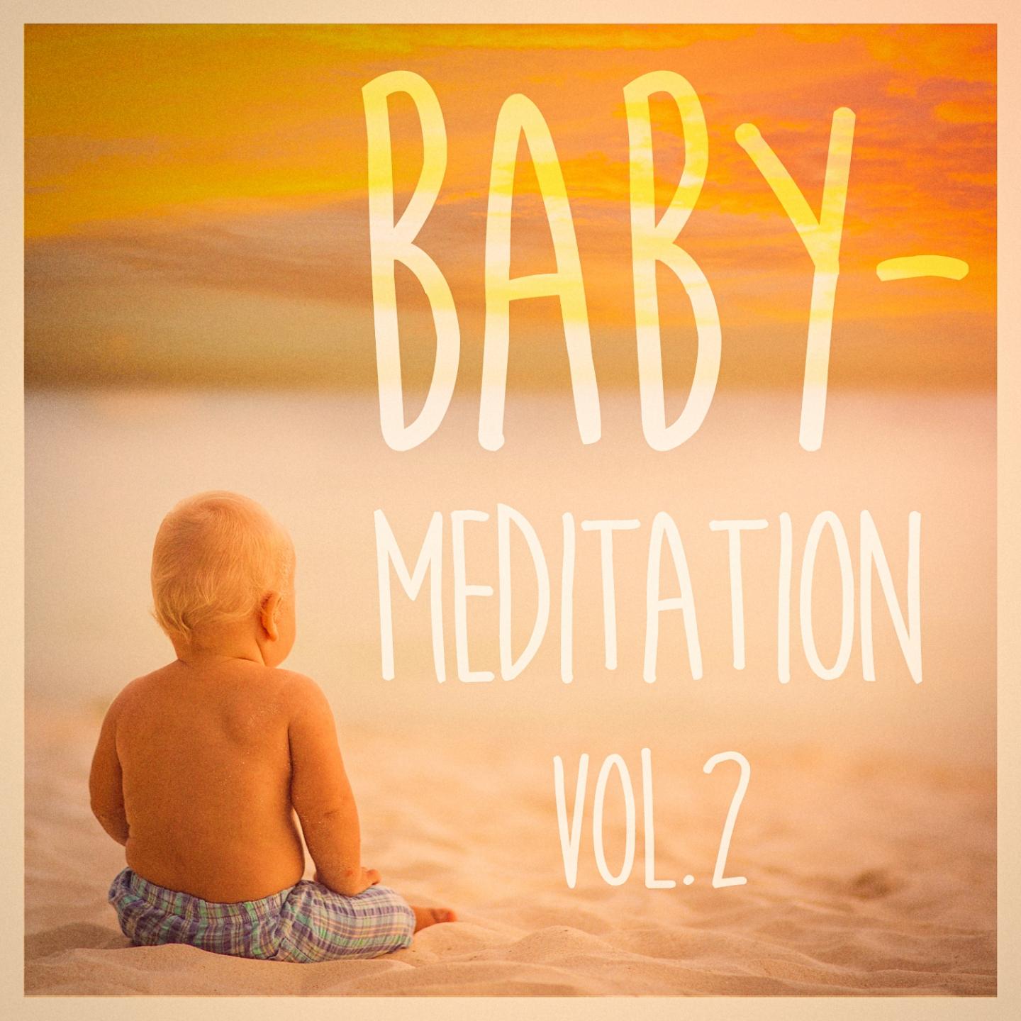 Постер альбома Baby Meditation, Teil 2 (Ruhige, friedliche Musik für Ihre Babys)