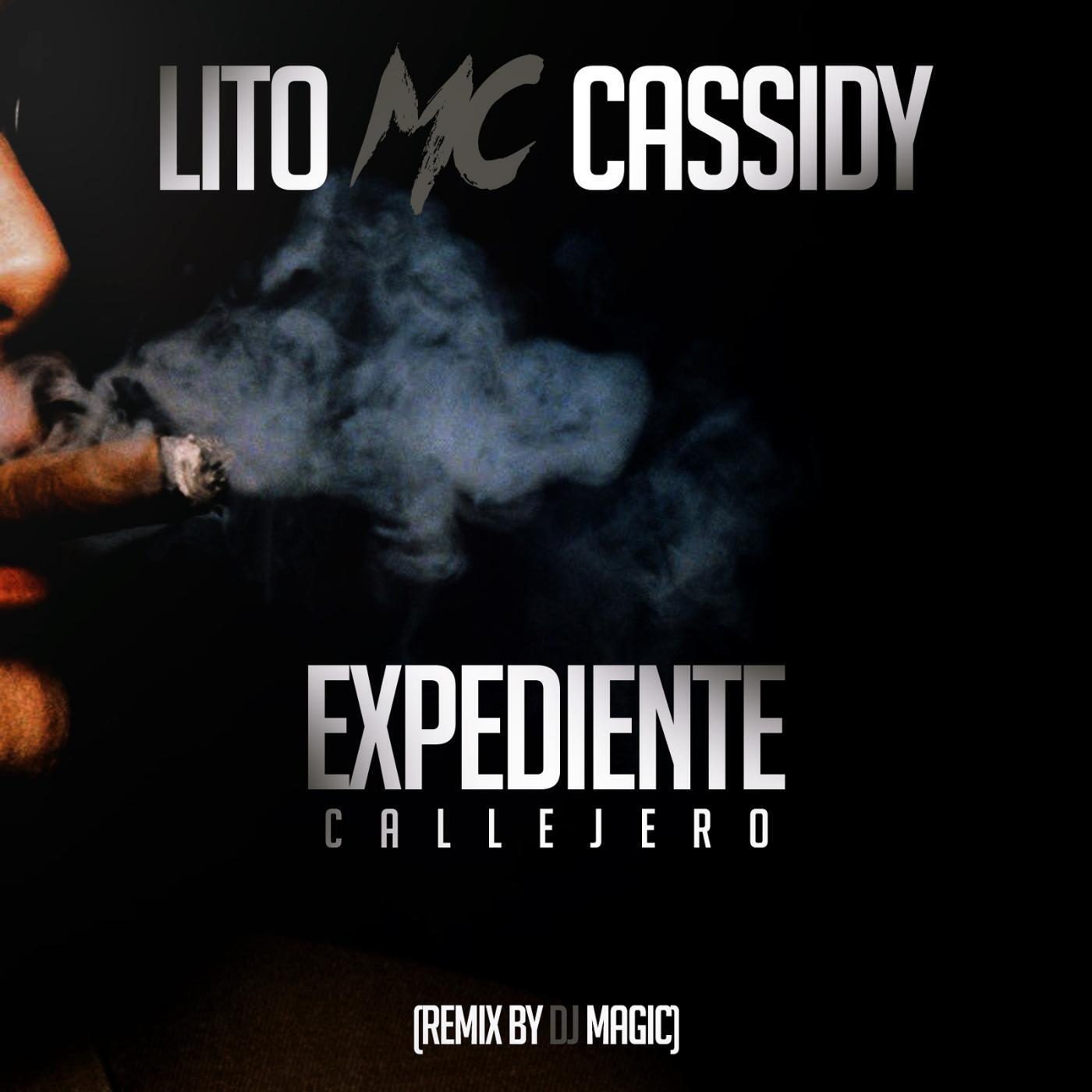 Lito MC Cassidy - Expediente Callejero (Remix) [feat. DJ Magic]