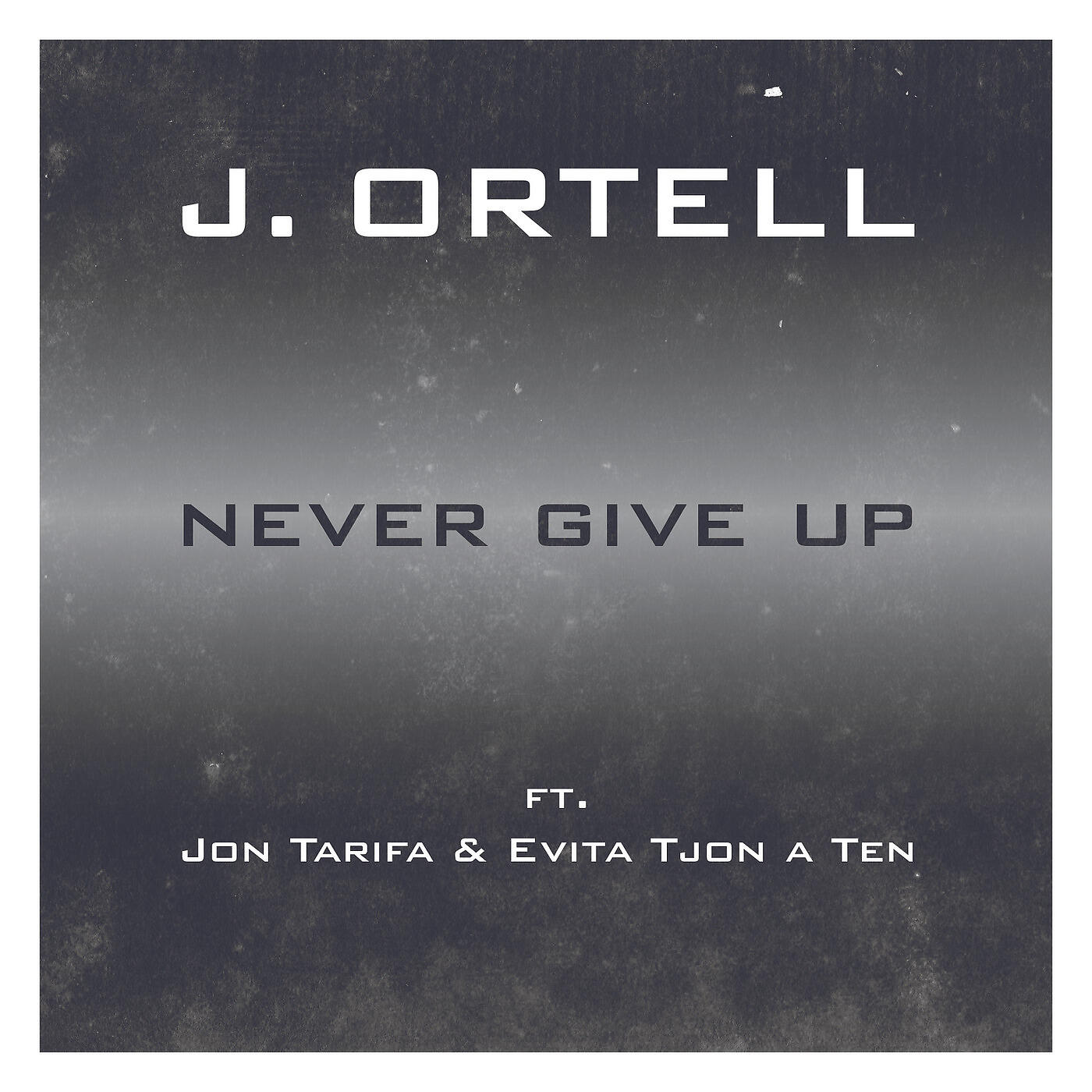 J. Ortell - Never Give up (feat. Jon Tarifa & Evita Tjon a Ten)