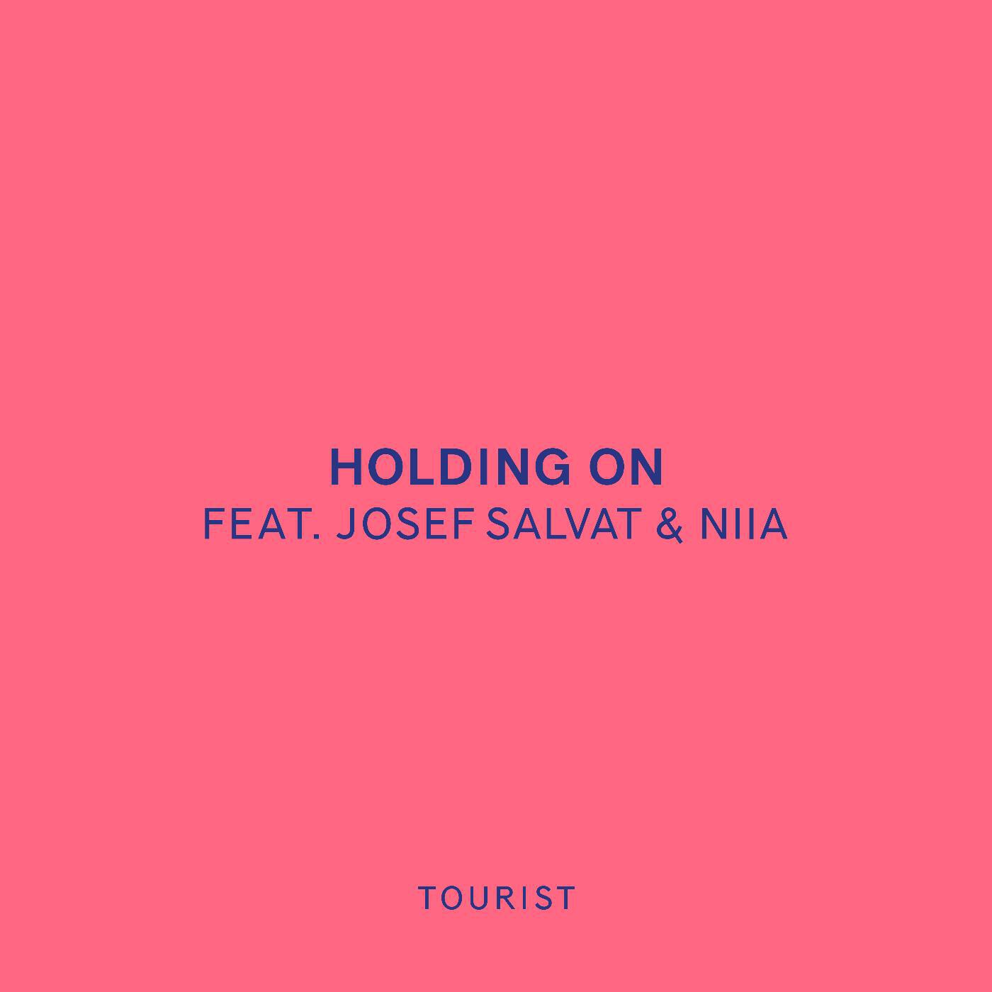 Tourist - Holding On (feat. Josef Salvat & Niia)